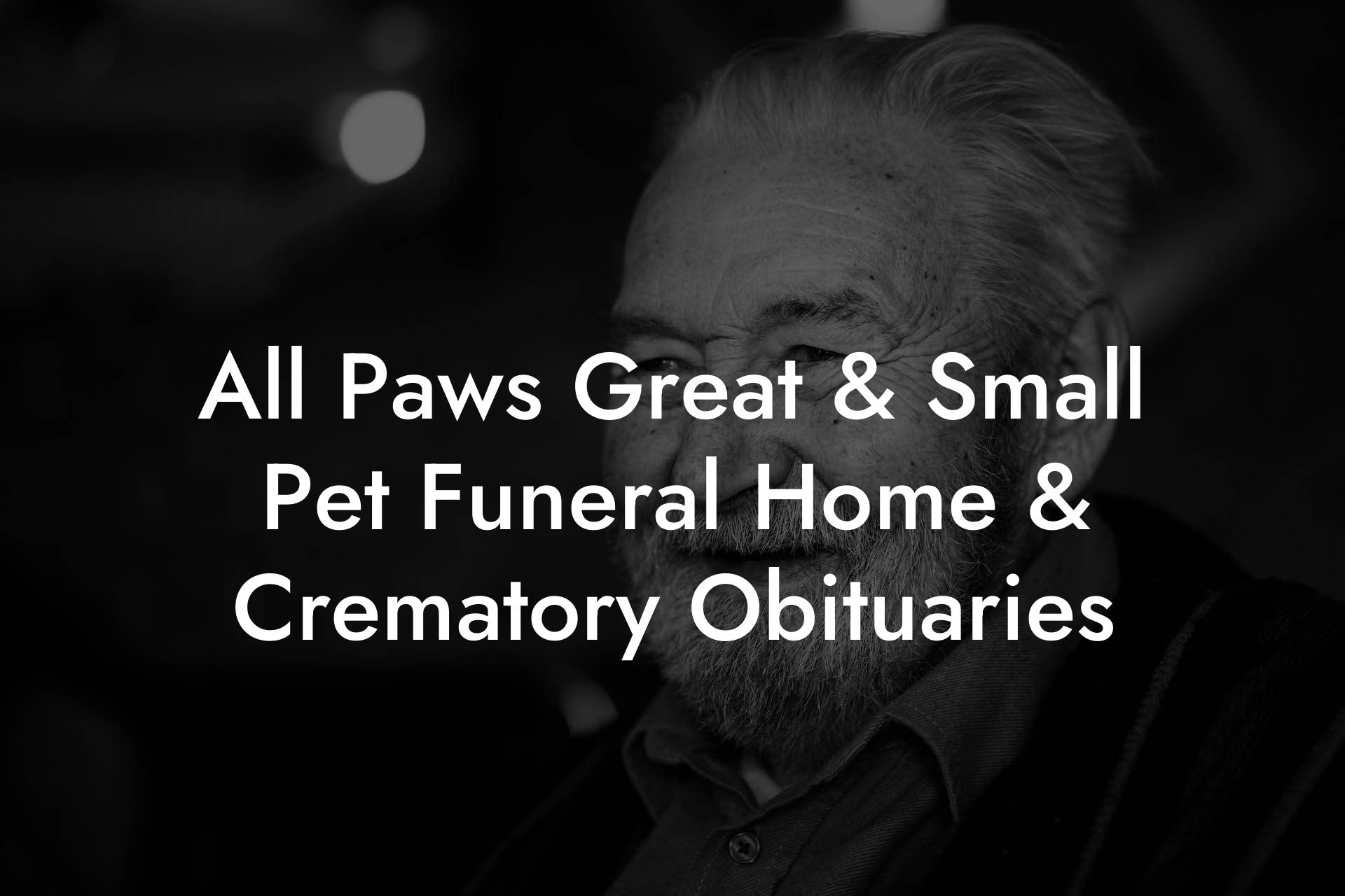 All Paws Great & Small Pet Funeral Home & Crematory Obituaries Eulogy