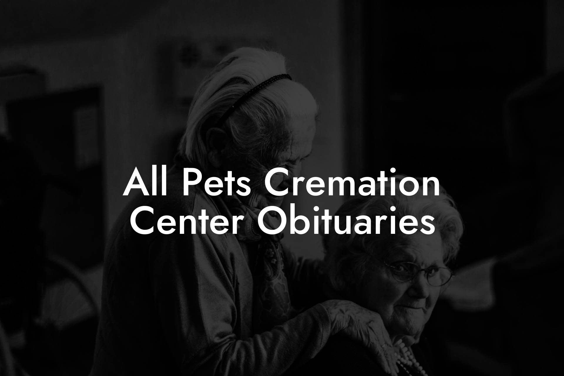 All Pets Cremation Center Obituaries