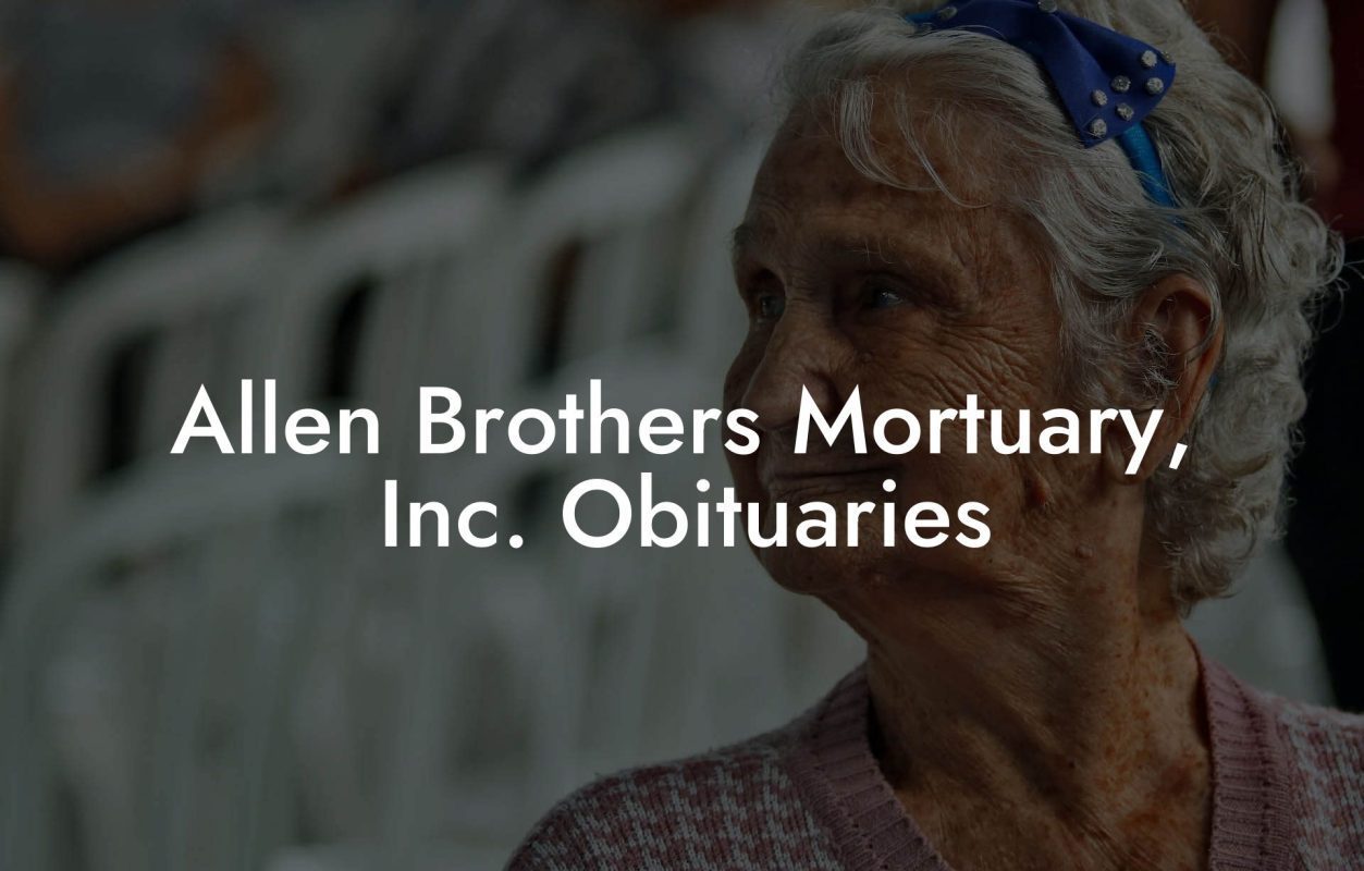 Allen Brothers Mortuary, Inc. Obituaries
