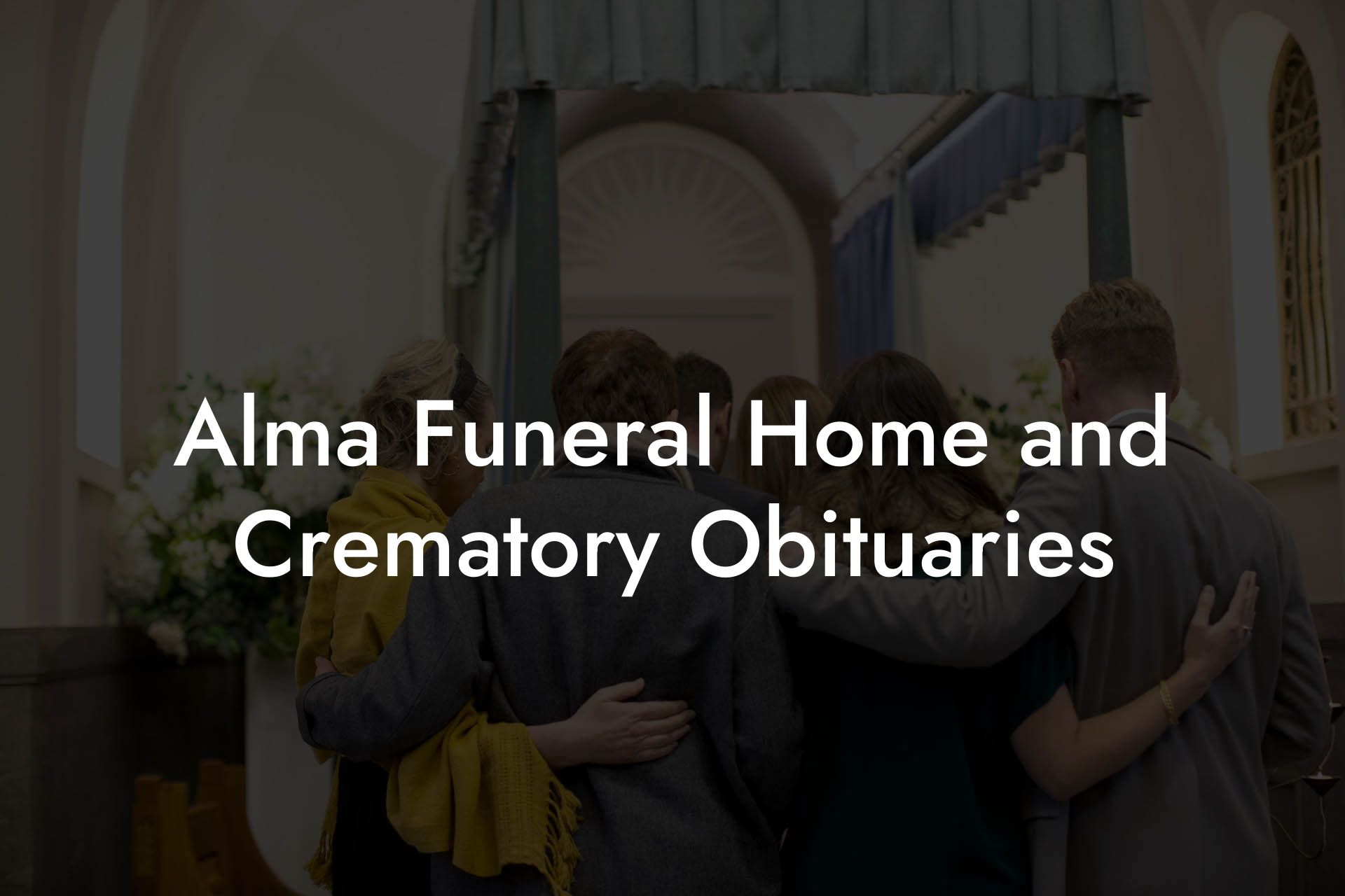 Alma Funeral Home and Crematory Obituaries