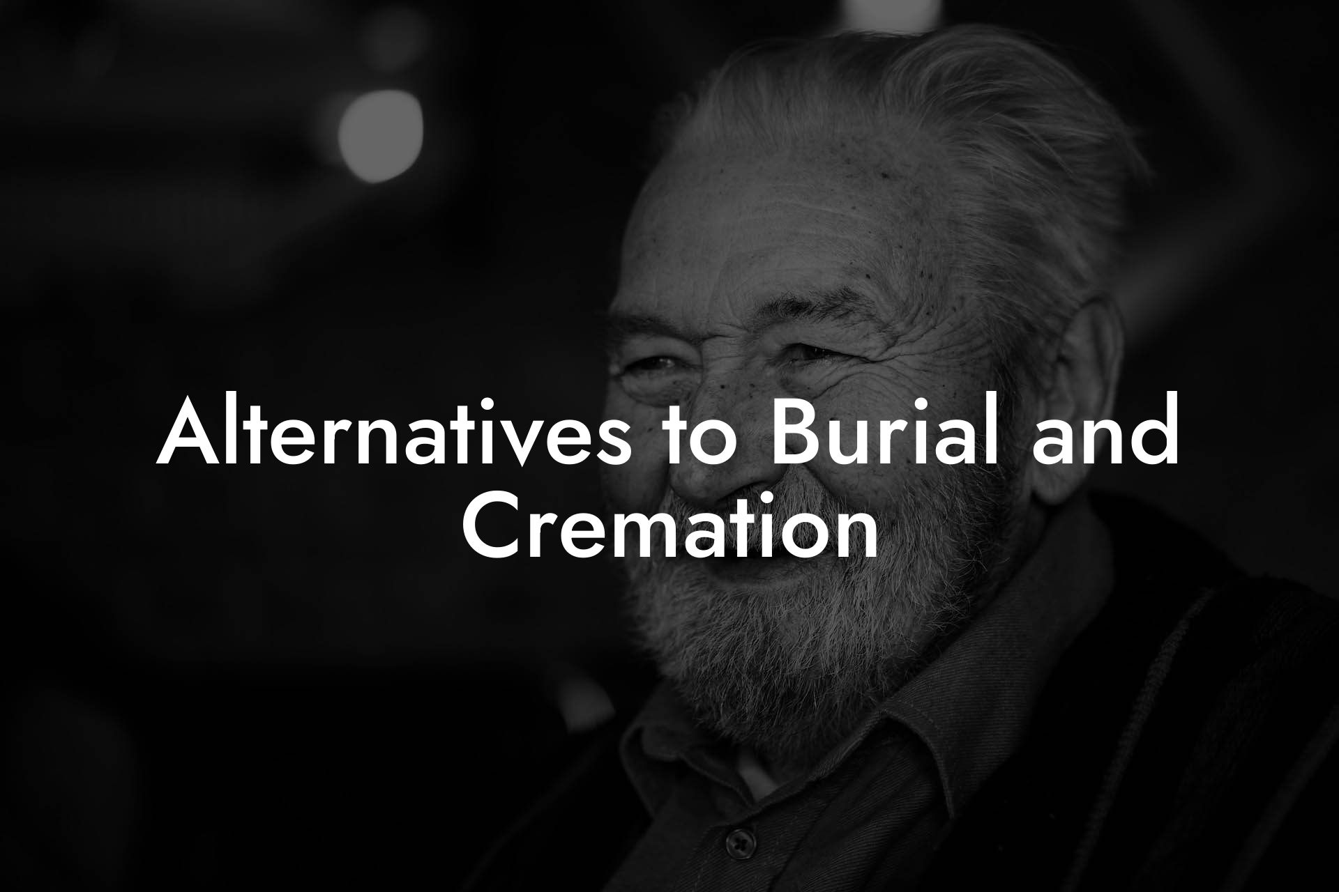 Alternatives to Burial and Cremation