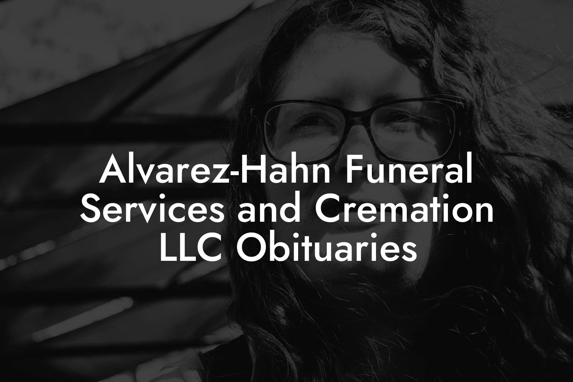 Alvarez-Hahn Funeral Services and Cremation LLC Obituaries