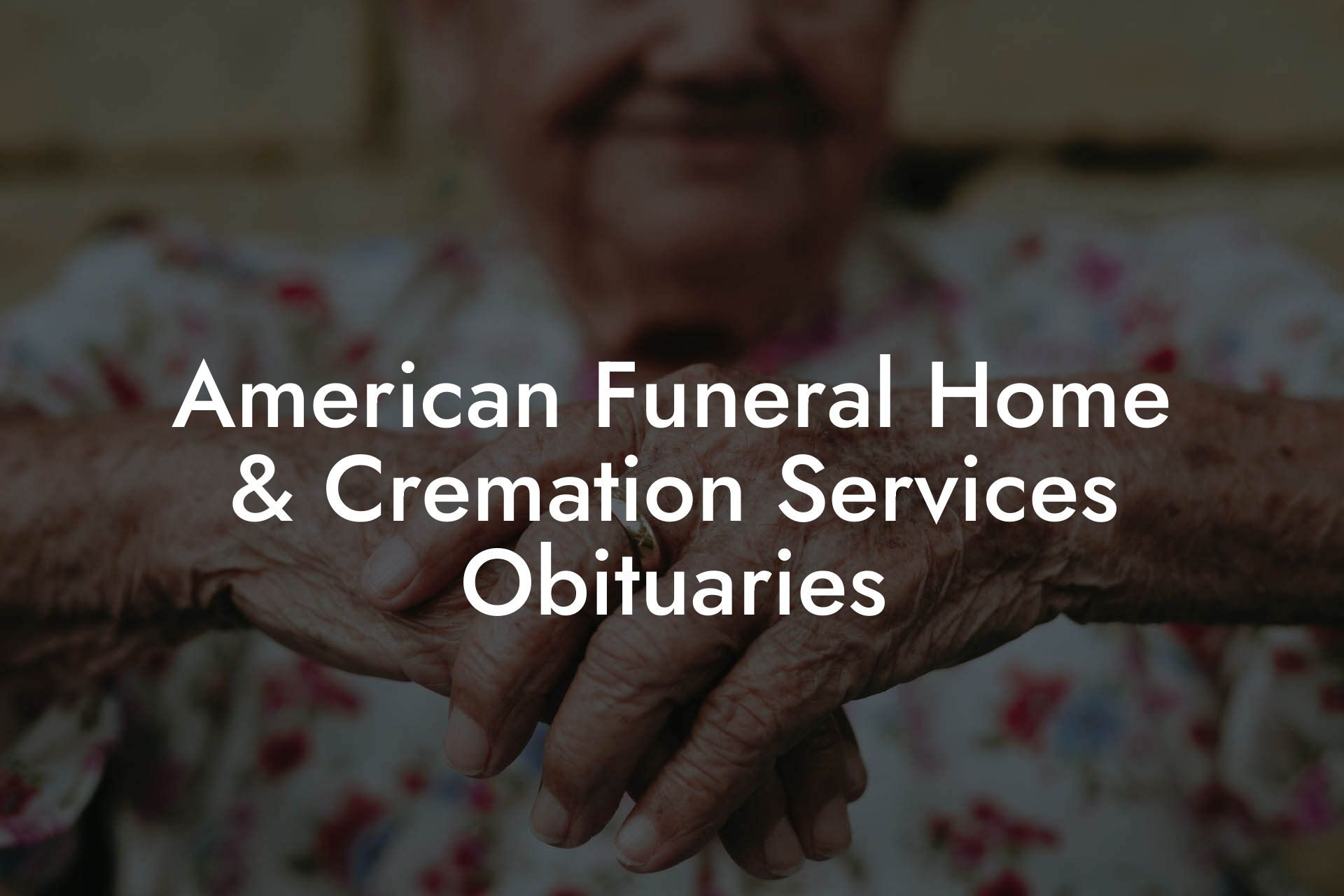American Funeral Home & Cremation Services Obituaries