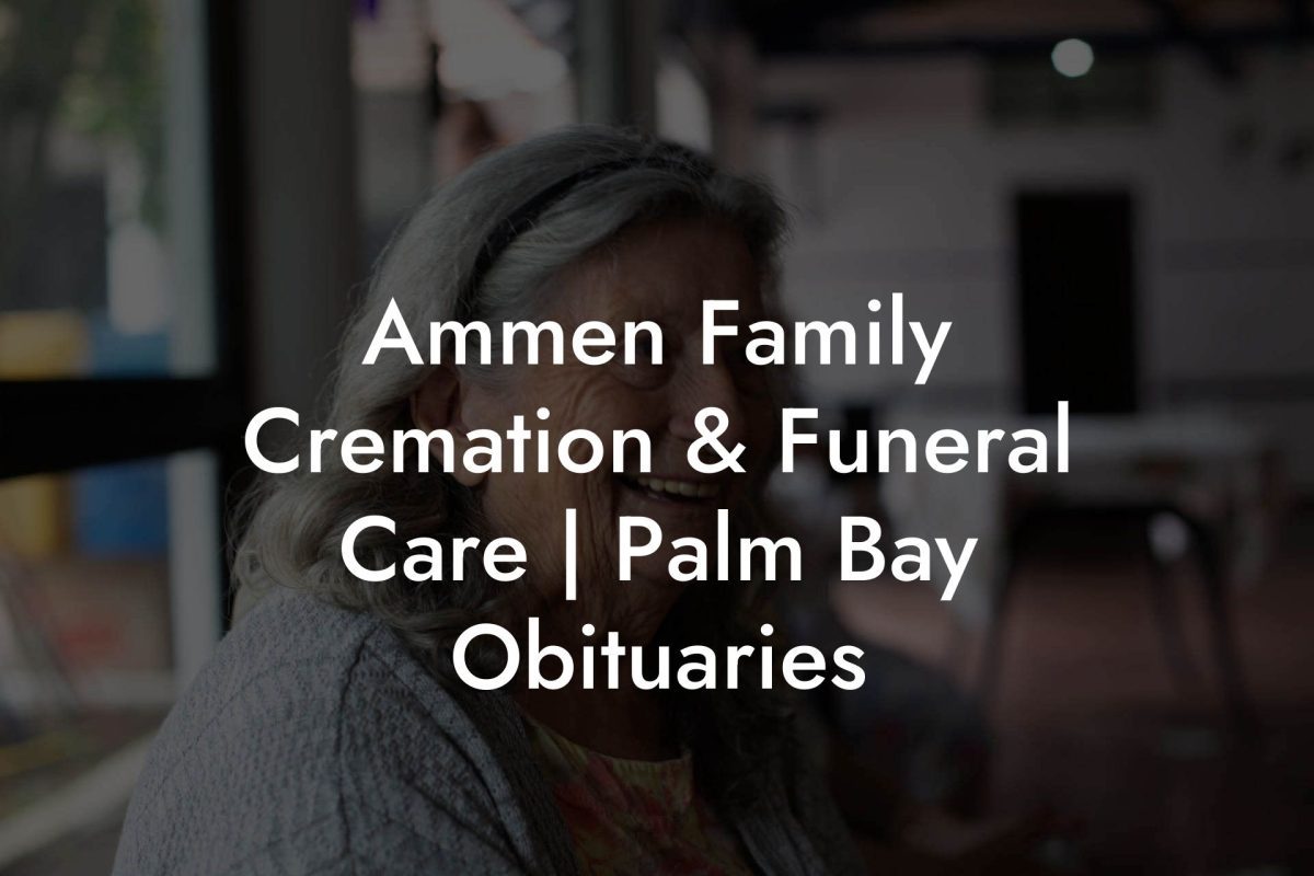 Ammen Family Cremation & Funeral Care | Palm Bay Obituaries