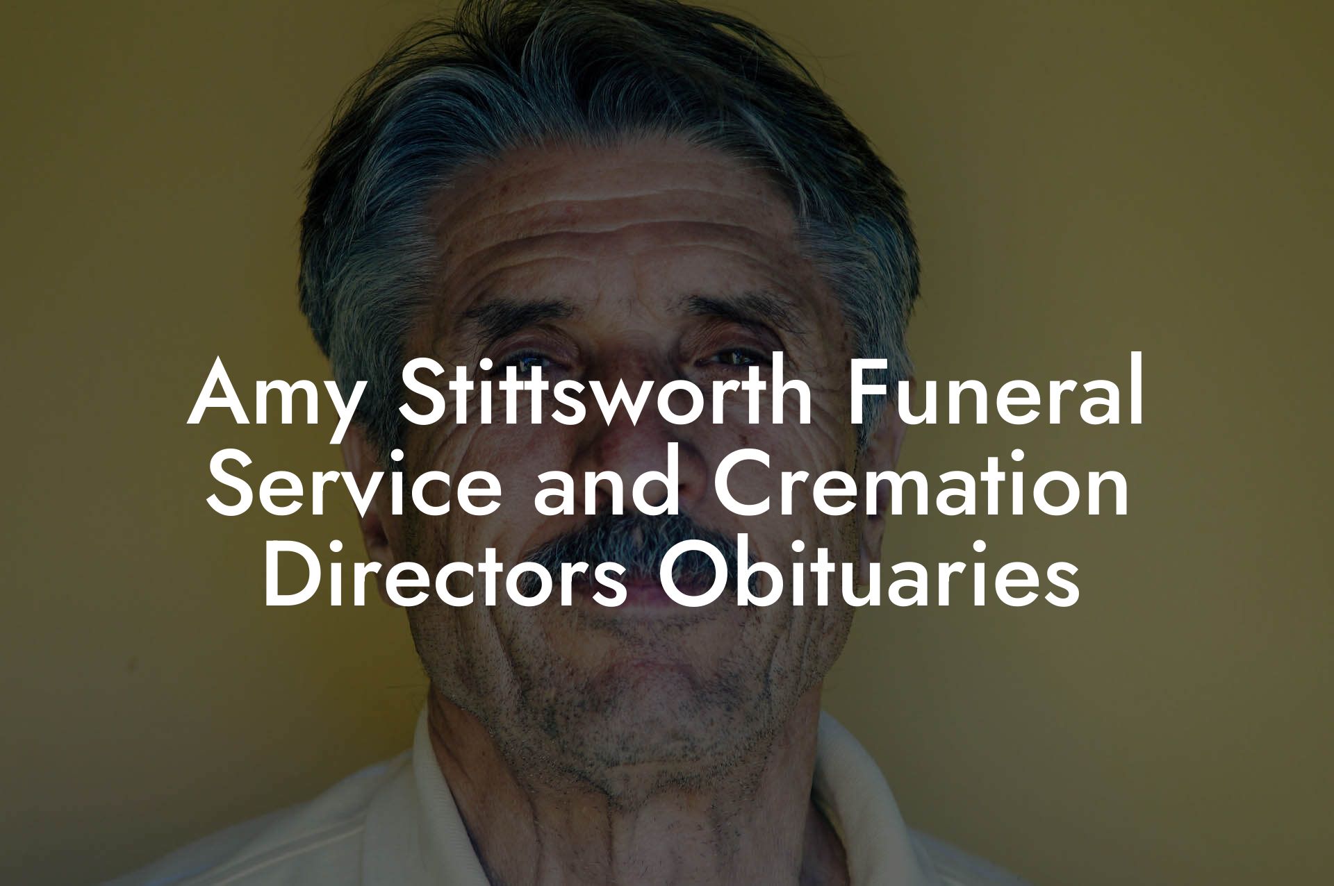 Amy Stittsworth Funeral Service and Cremation Directors Obituaries