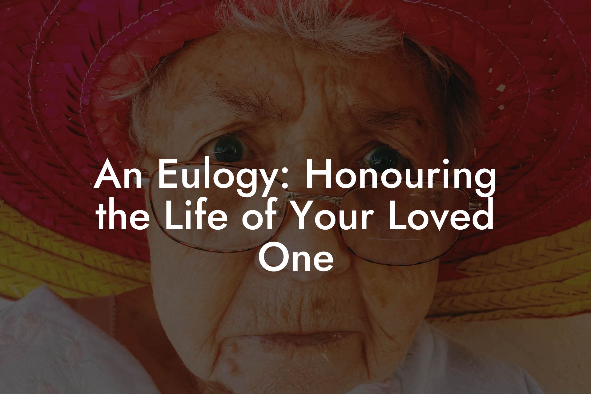 An Eulogy: Honouring the Life of Your Loved One