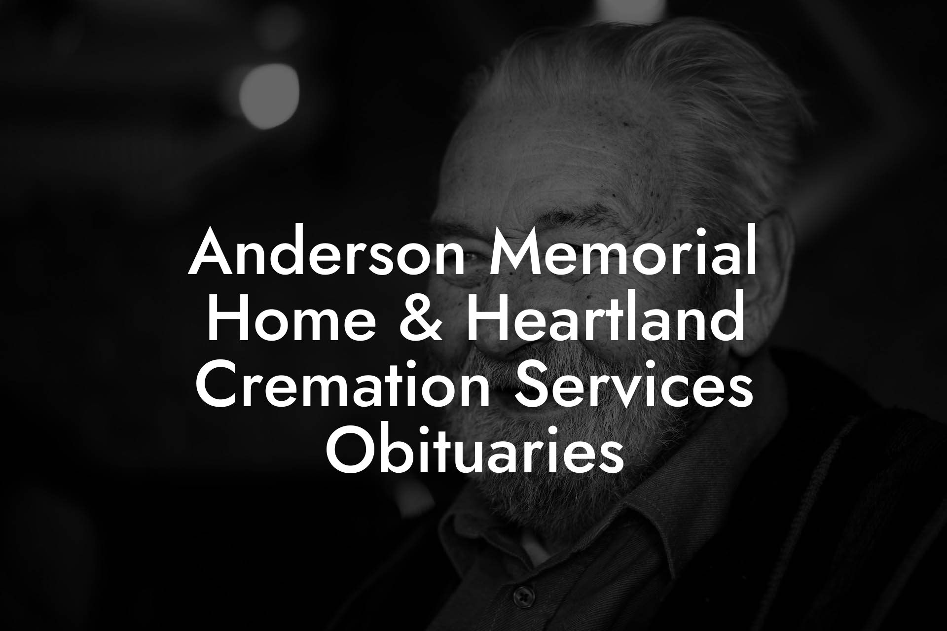 Anderson Memorial Home & Heartland Cremation Services Obituaries