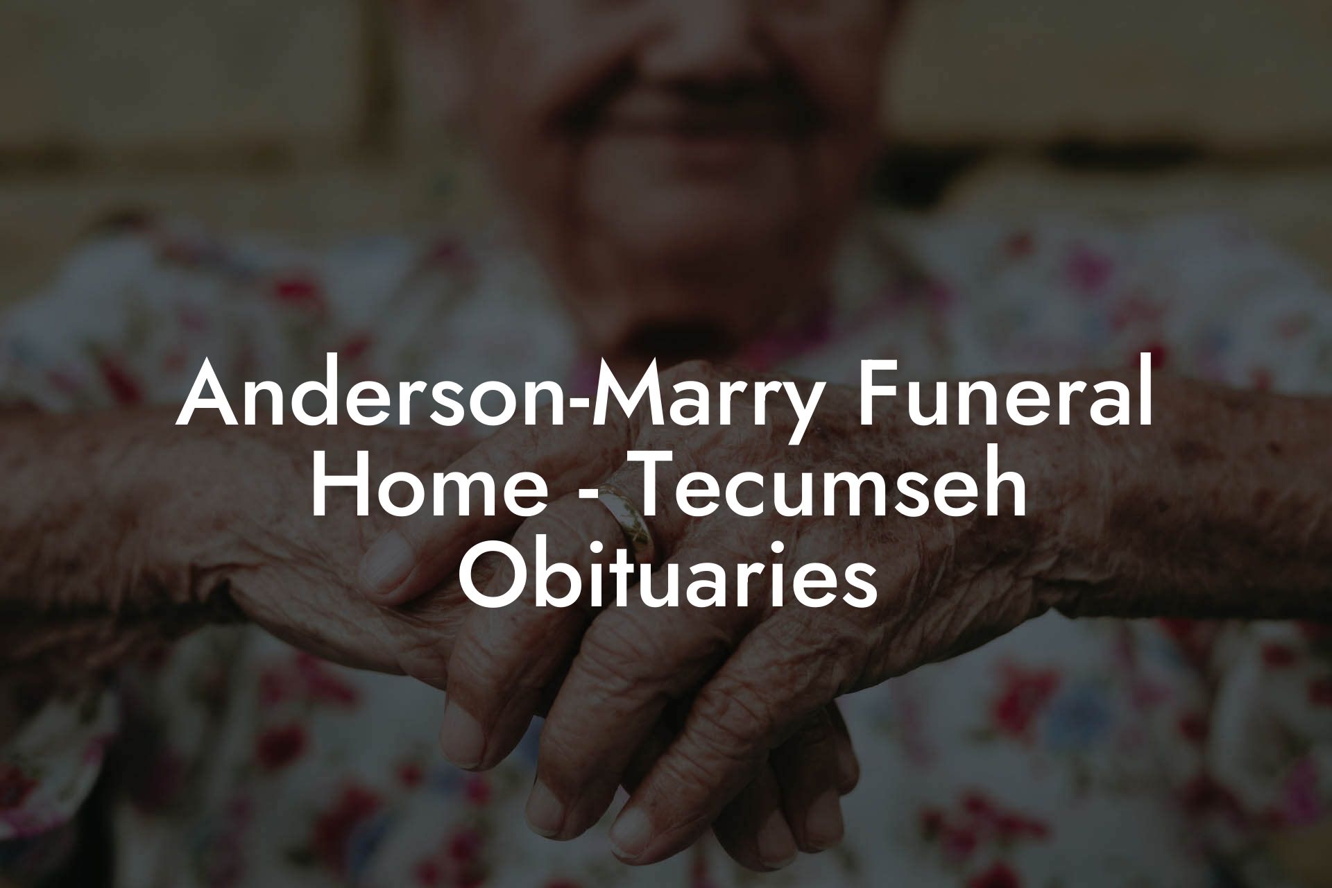 Anderson-Marry Funeral Home - Tecumseh Obituaries