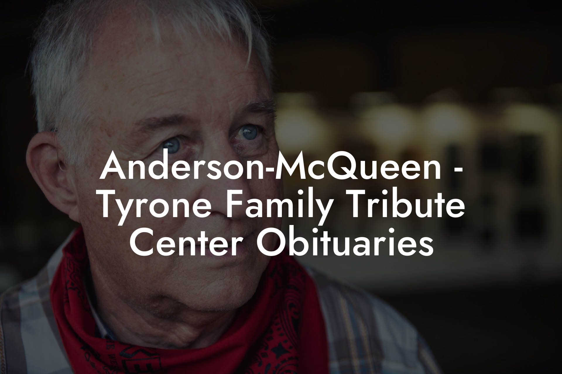 AndersonMcQueen Tyrone Family Tribute Center Obituaries Eulogy