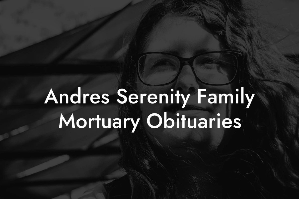 Andres Serenity Family Mortuary Obituaries