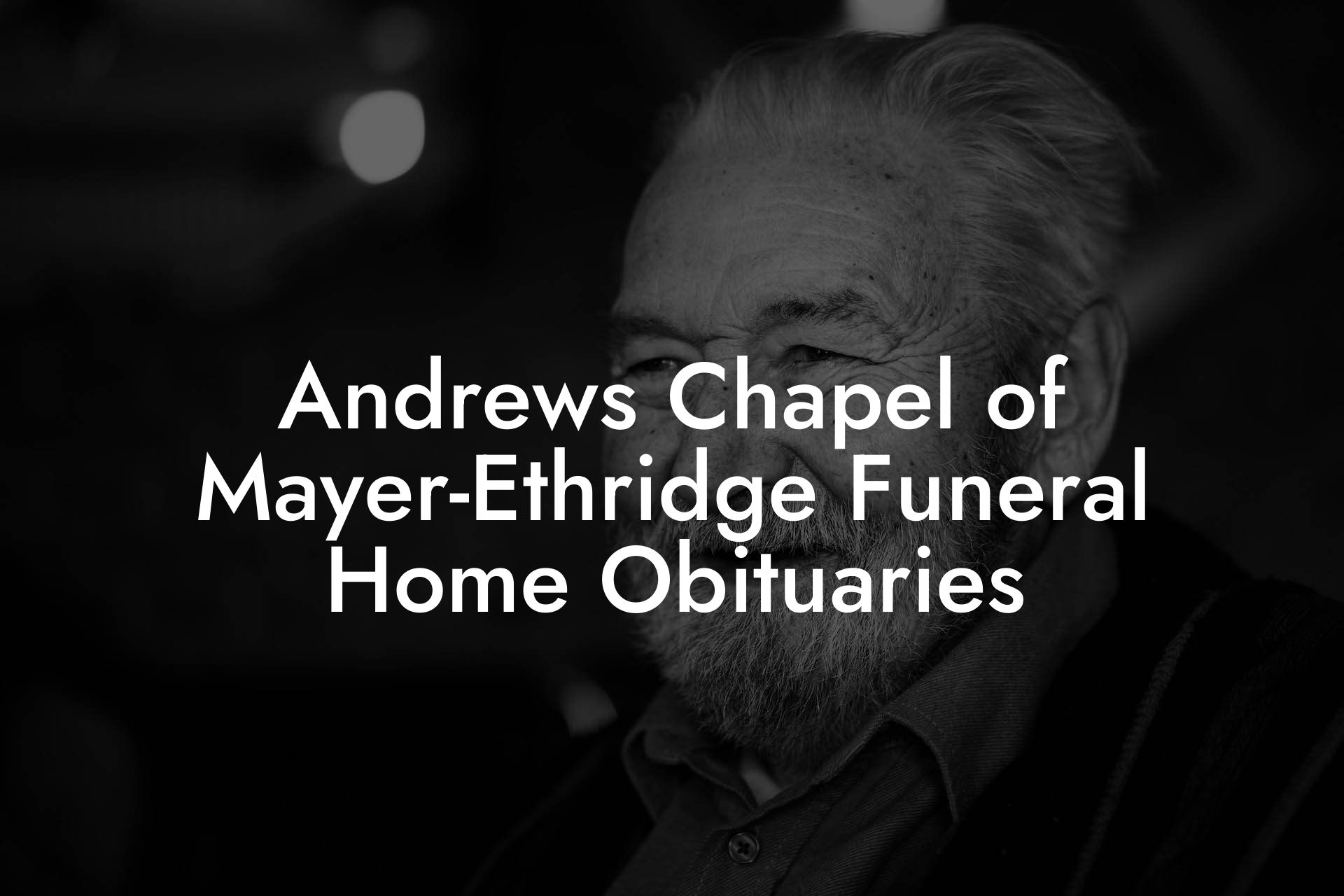 Andrews Chapel of Mayer-Ethridge Funeral Home Obituaries