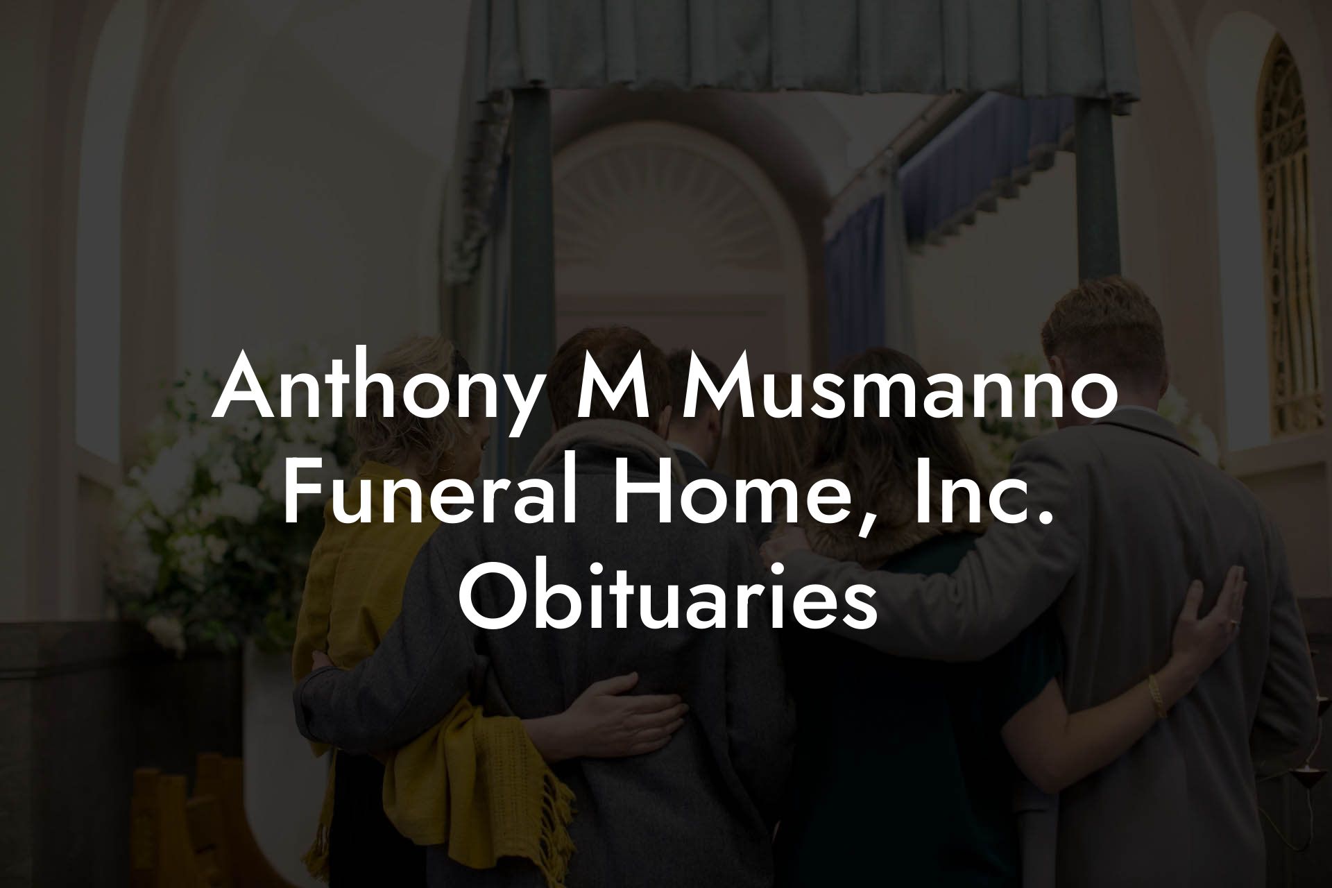 Anthony M Musmanno Funeral Home, Inc. Obituaries