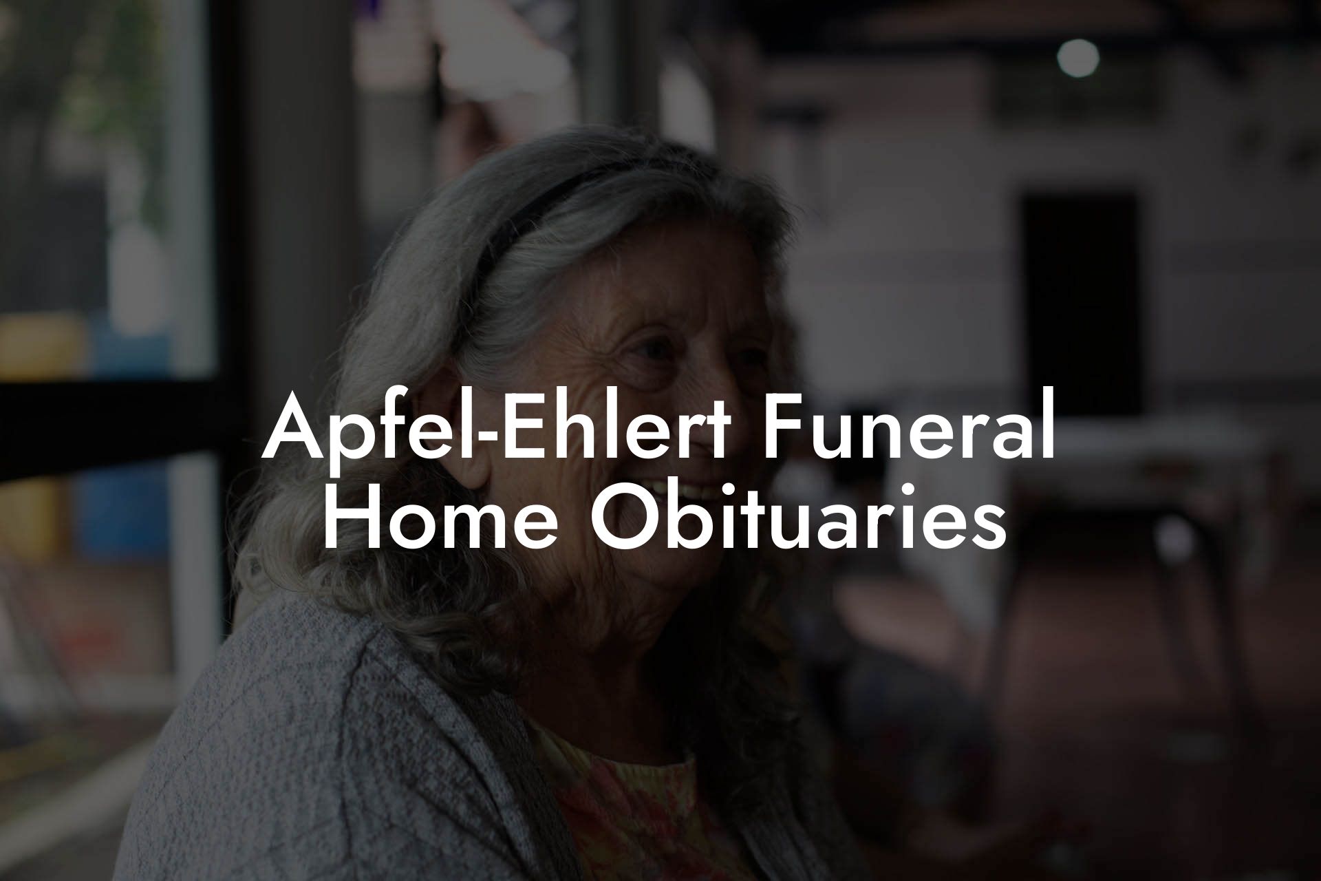 Apfel-Ehlert Funeral Home Obituaries