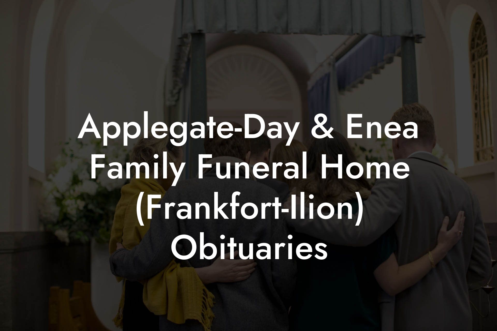 Applegate-Day & Enea Family Funeral Home (Frankfort-Ilion) Obituaries