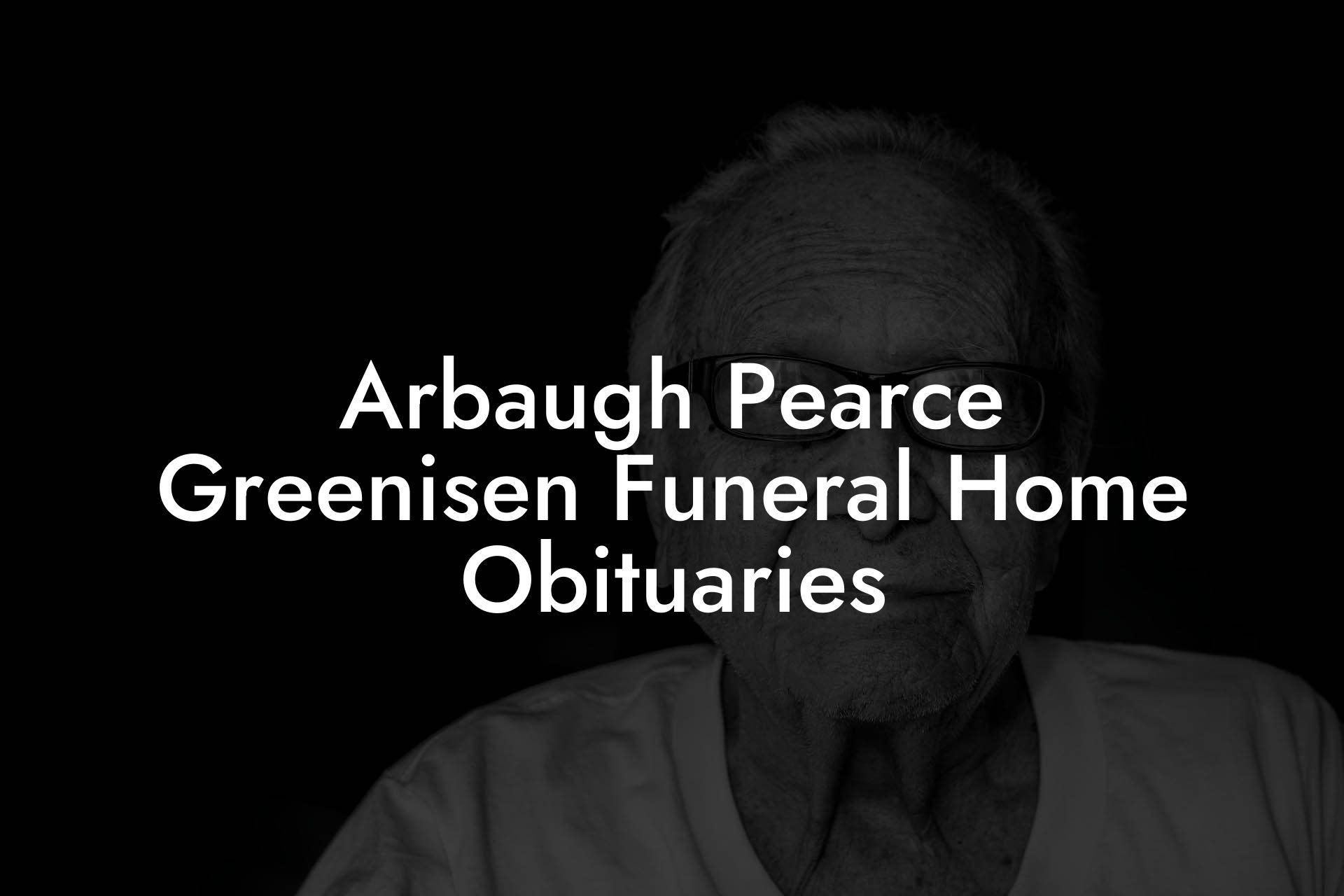 Arbaugh Pearce Greenisen Funeral Home Obituaries Eulogy Assistant