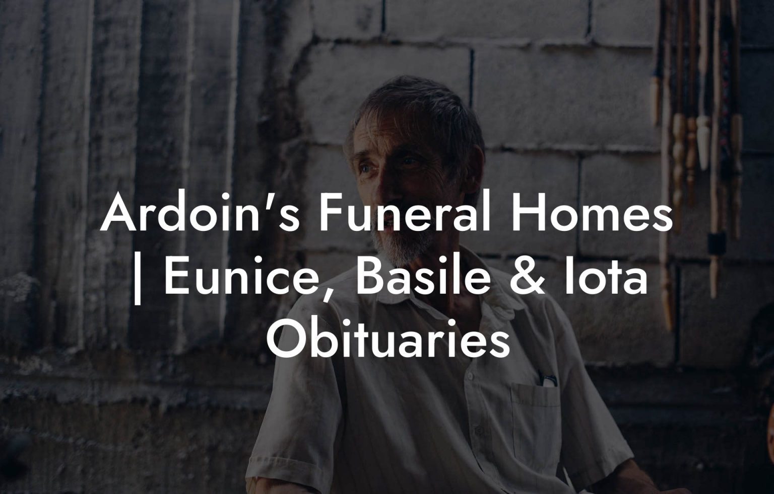Ardoin's Funeral Homes Eunice, Basile & Iota Obituaries Eulogy