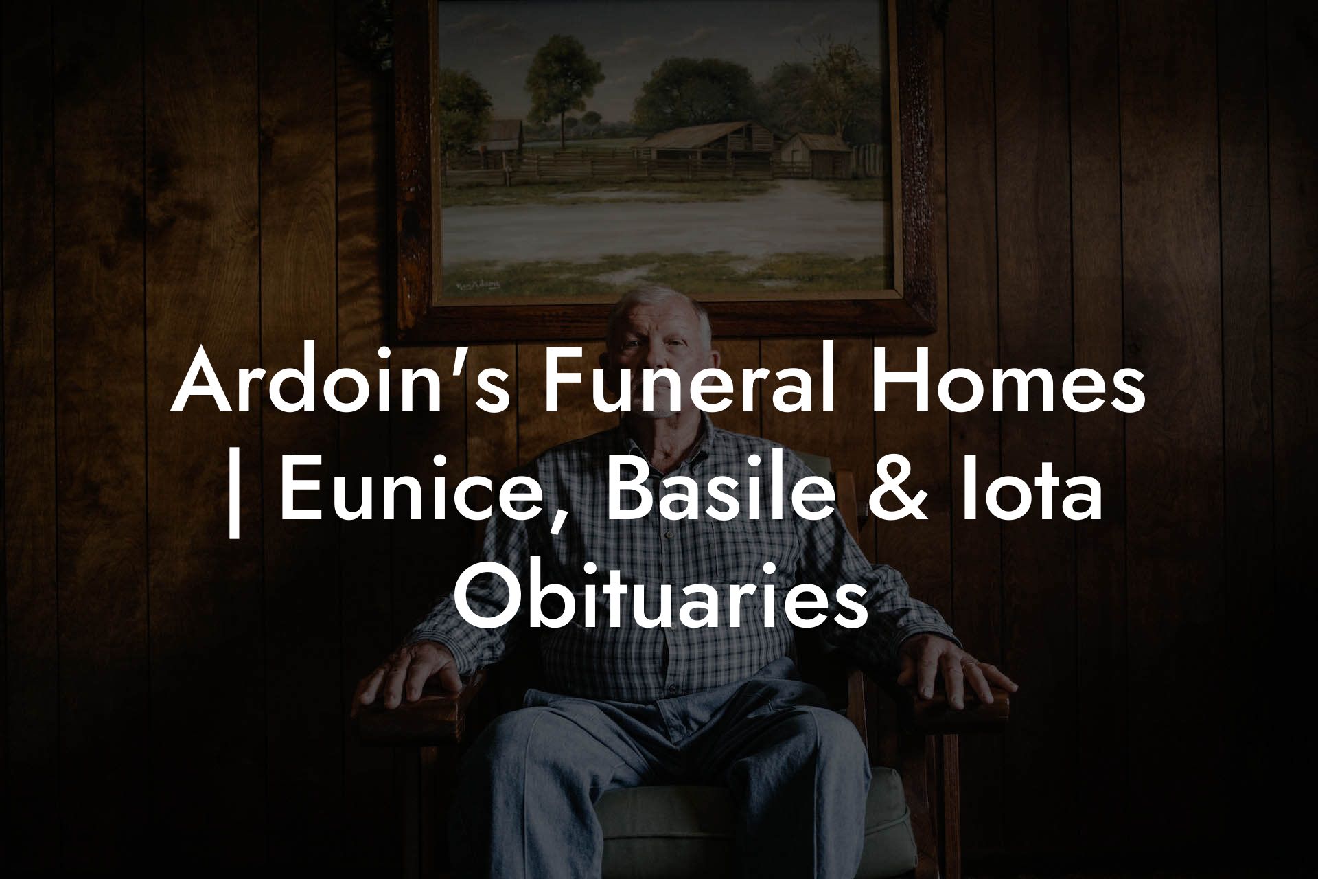 Ardoin's Funeral Homes | Eunice, Basile & Iota Obituaries