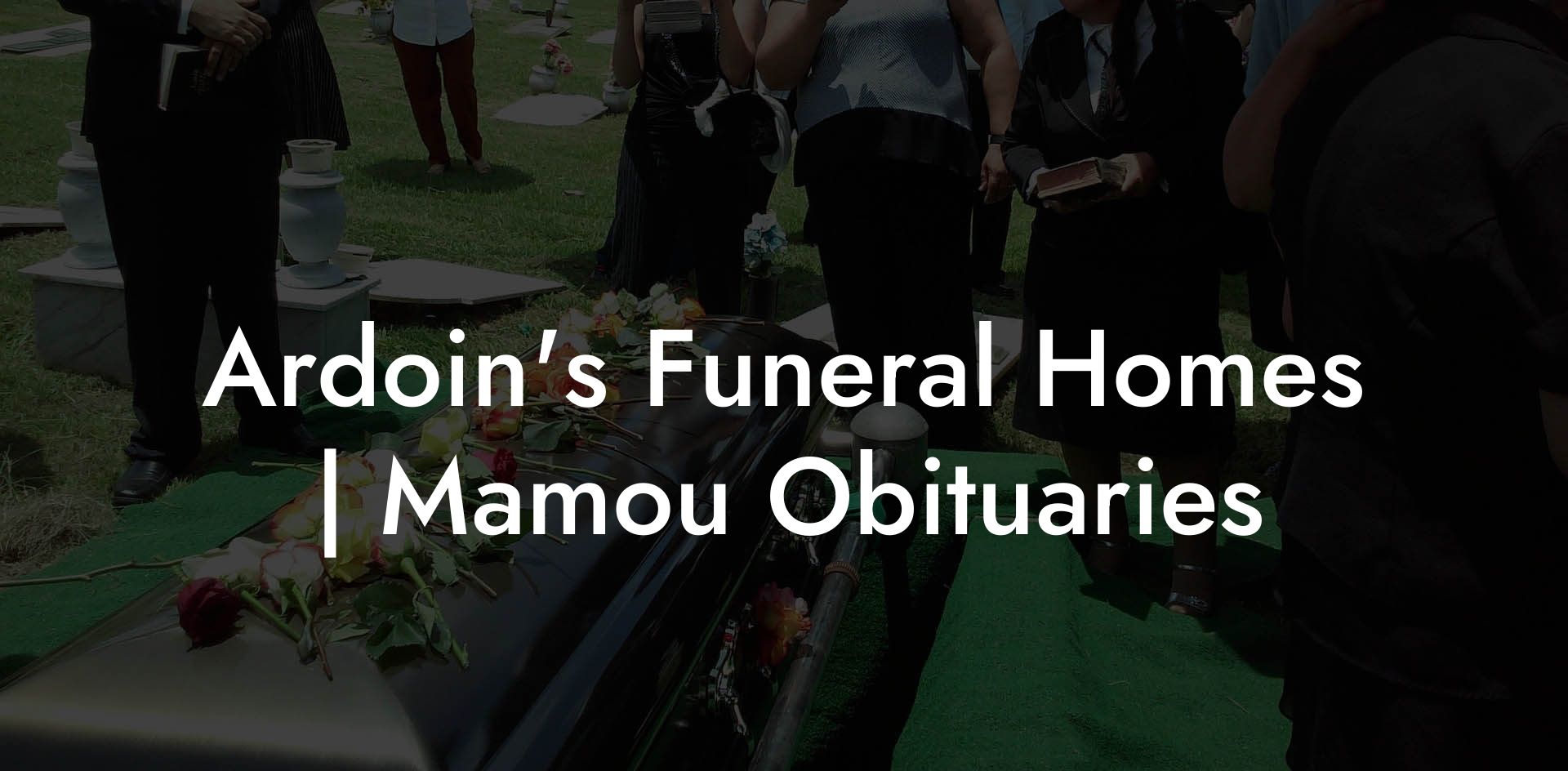 Ardoin's Funeral Homes | Mamou Obituaries