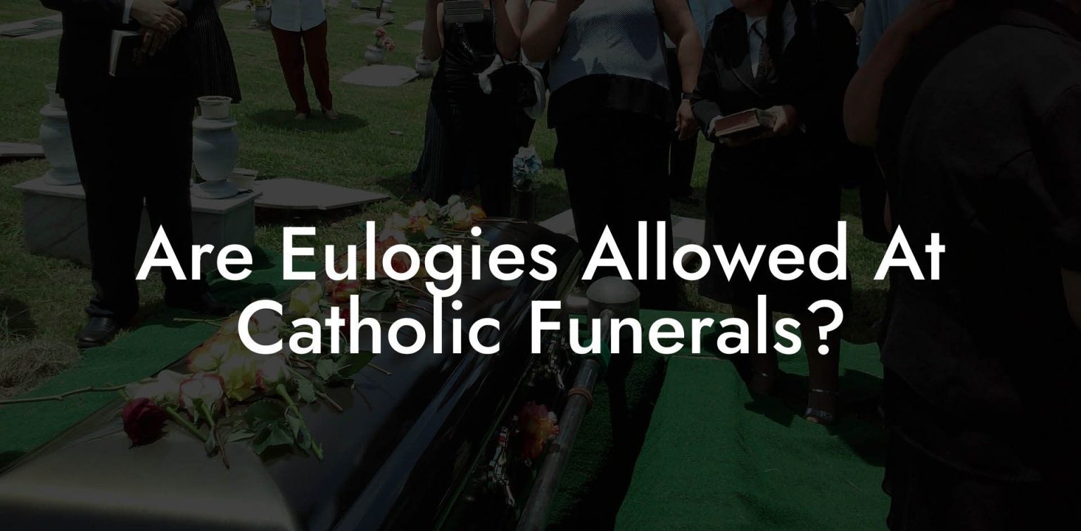 Are Eulogies Allowed At Catholic Funerals? Eulogy Assistant