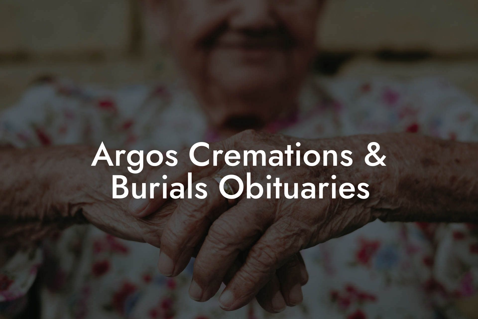 Argos Cremations & Burials Obituaries