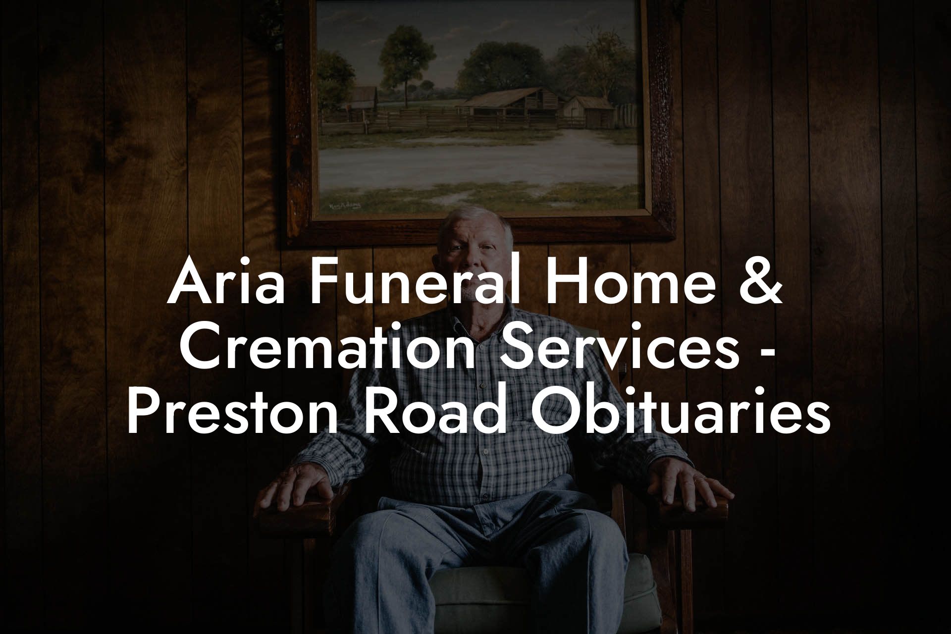 Aria Funeral Home & Cremation Services - Preston Road Obituaries