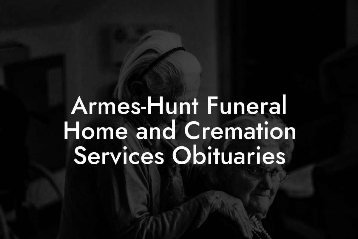 Armes-Hunt Funeral Home and Cremation Services Obituaries