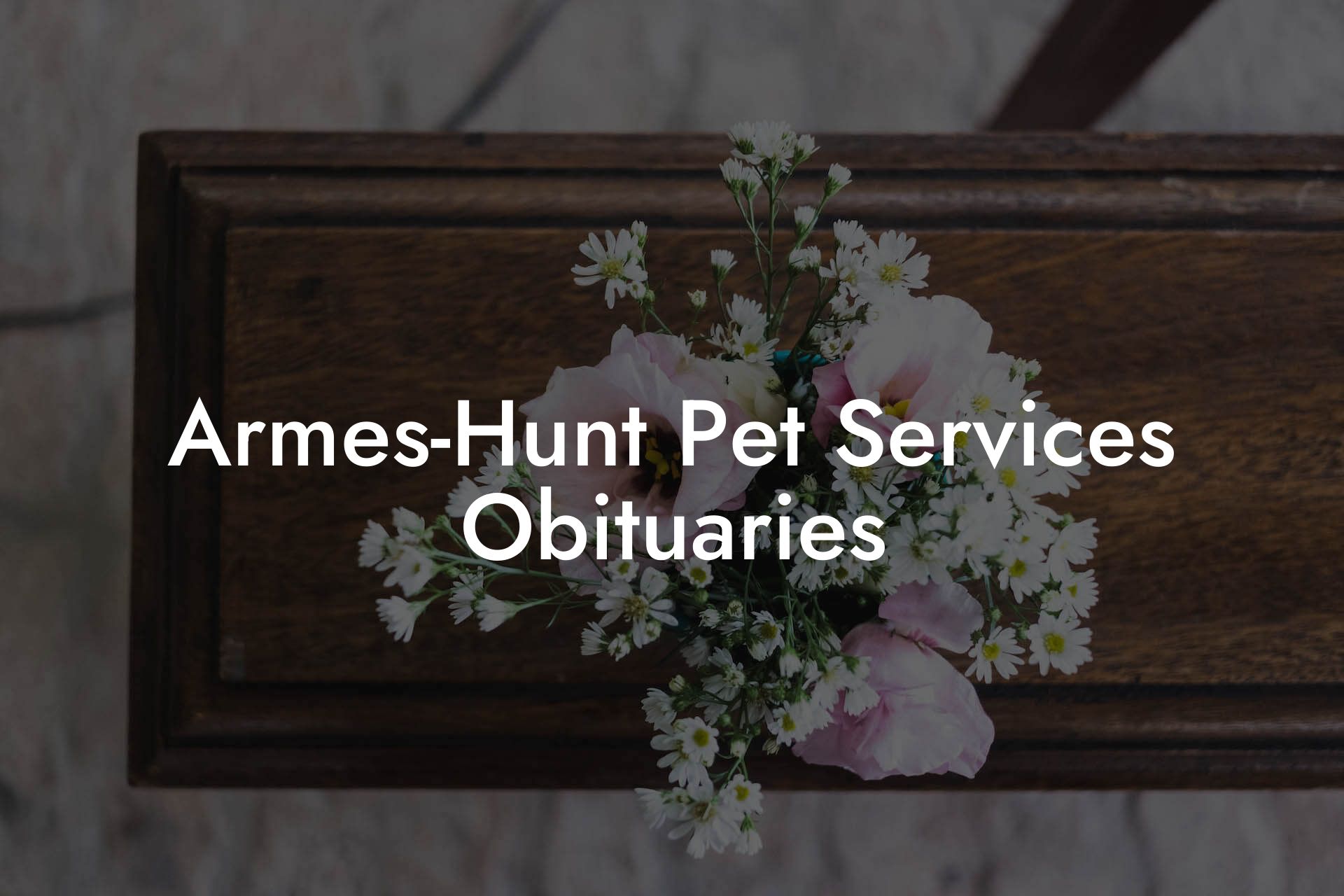 Armes-Hunt Pet Services Obituaries