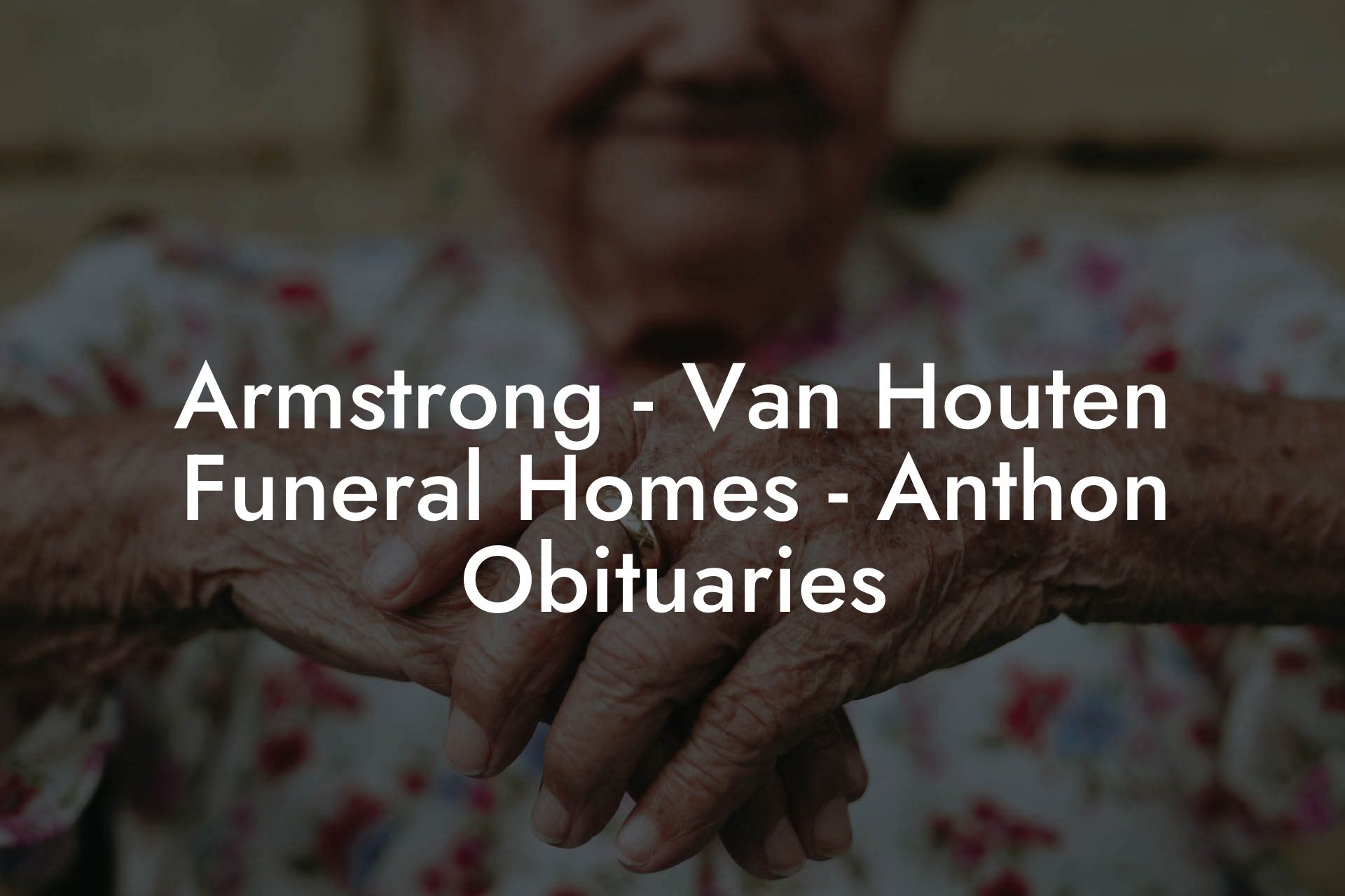 Armstrong Van Houten Funeral Homes Anthon Obituaries Eulogy Assistant