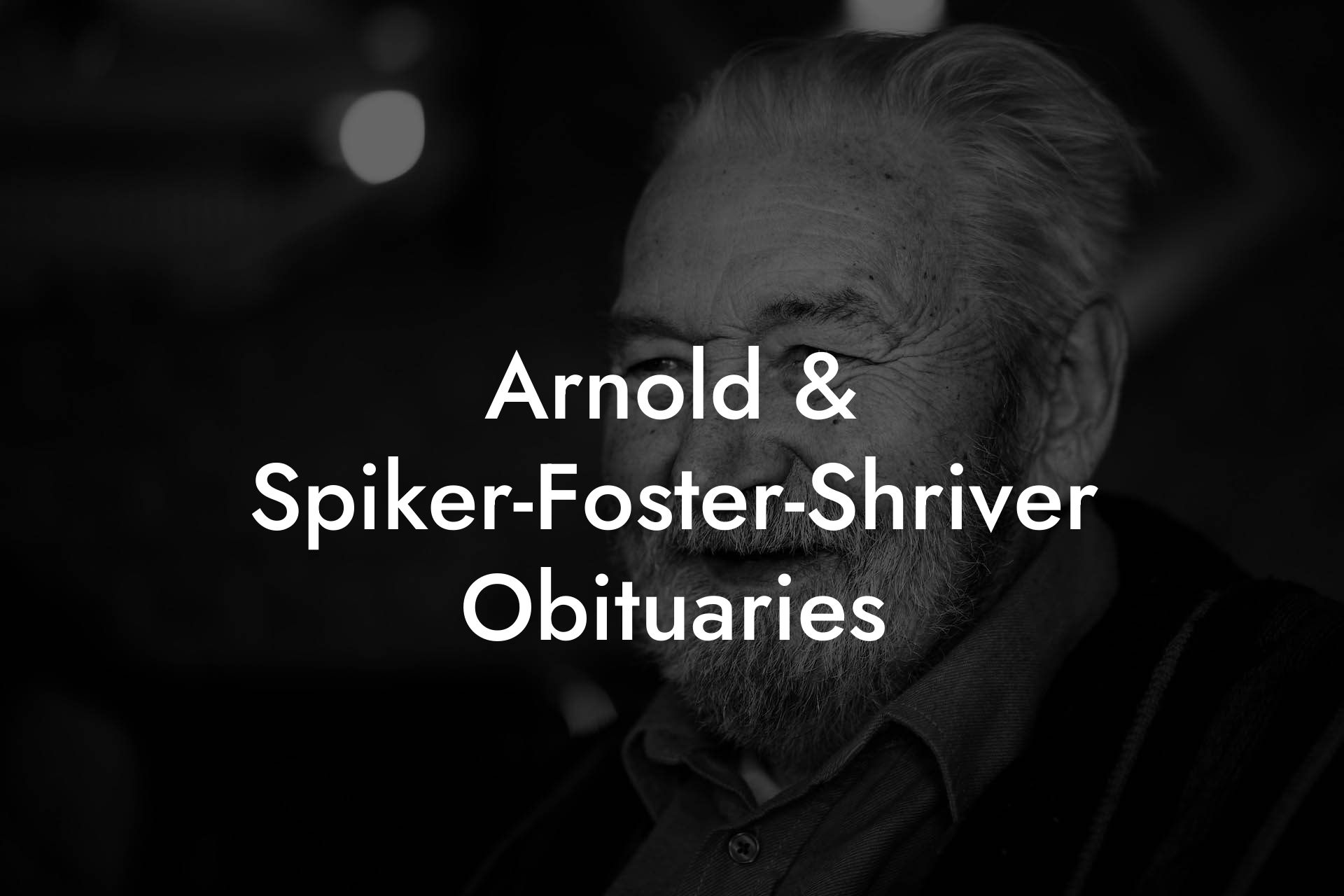 Arnold & Spiker-Foster-Shriver Obituaries