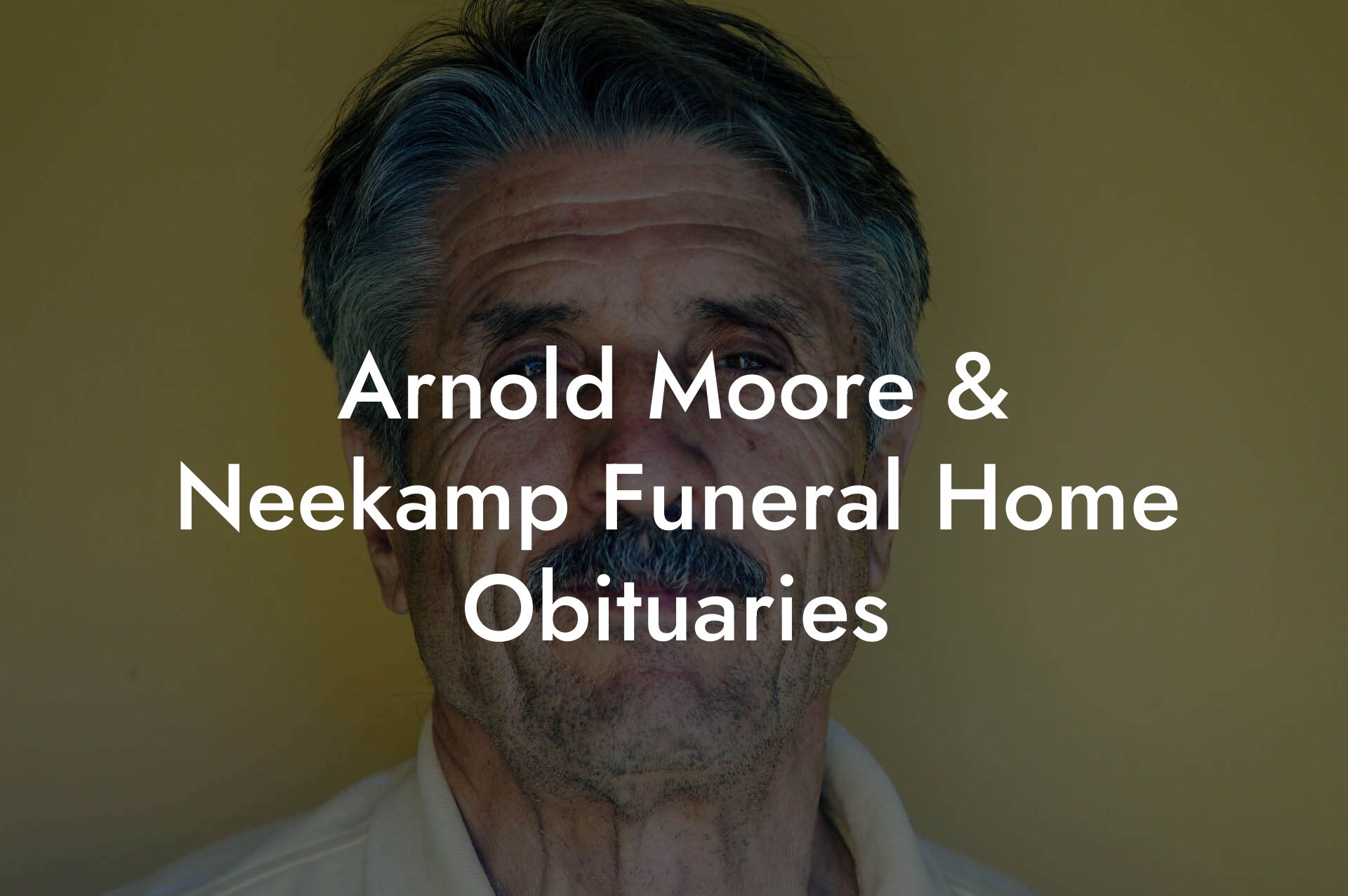 Arnold Moore & Neekamp Funeral Home Obituaries