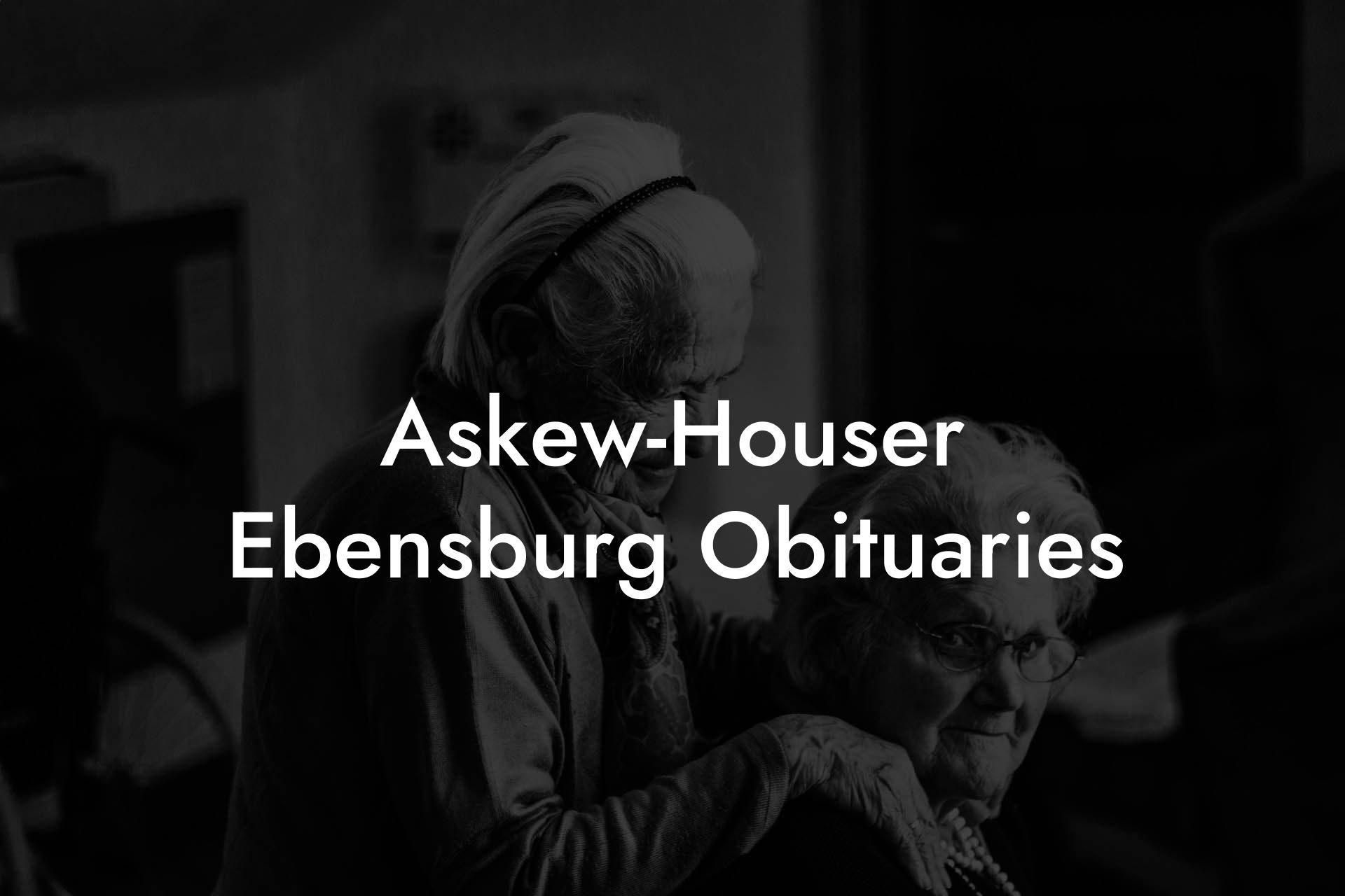 Askew-Houser Ebensburg Obituaries