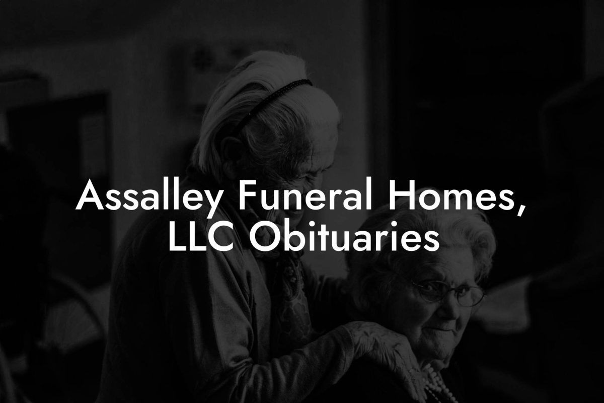 Assalley Funeral Homes Llc Obituaries Eulogy Assistant