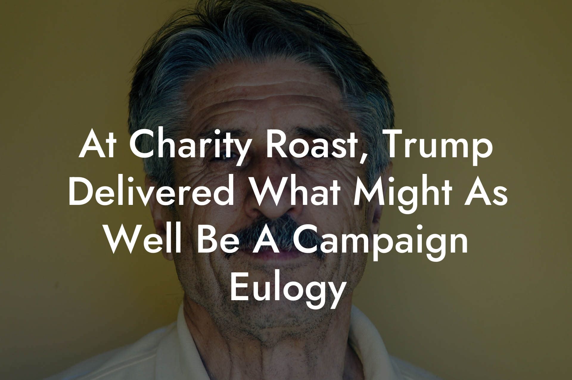 At Charity Roast, Trump Delivered What Might As Well Be A Campaign Eulogy