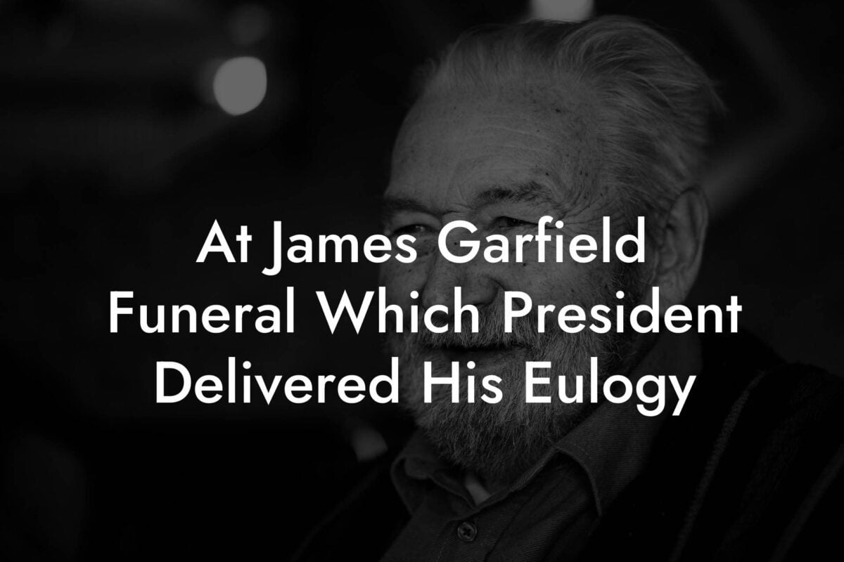 At James Garfield Funeral Which President Delivered His Eulogy