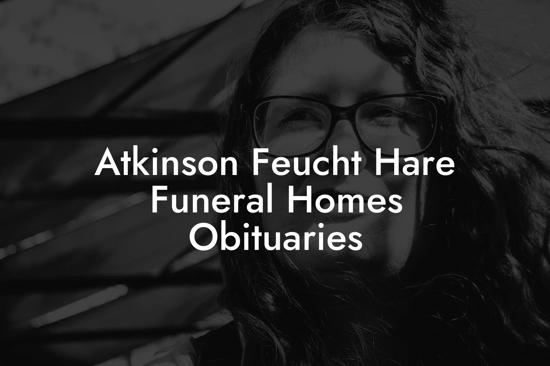 Atkinson Feucht Hare Funeral Homes Obituaries