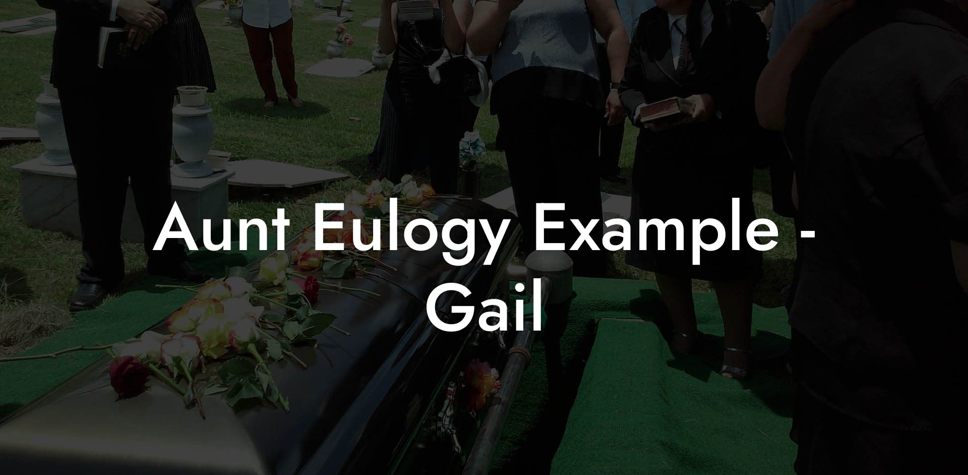 Aunt Eulogy Example - Gail