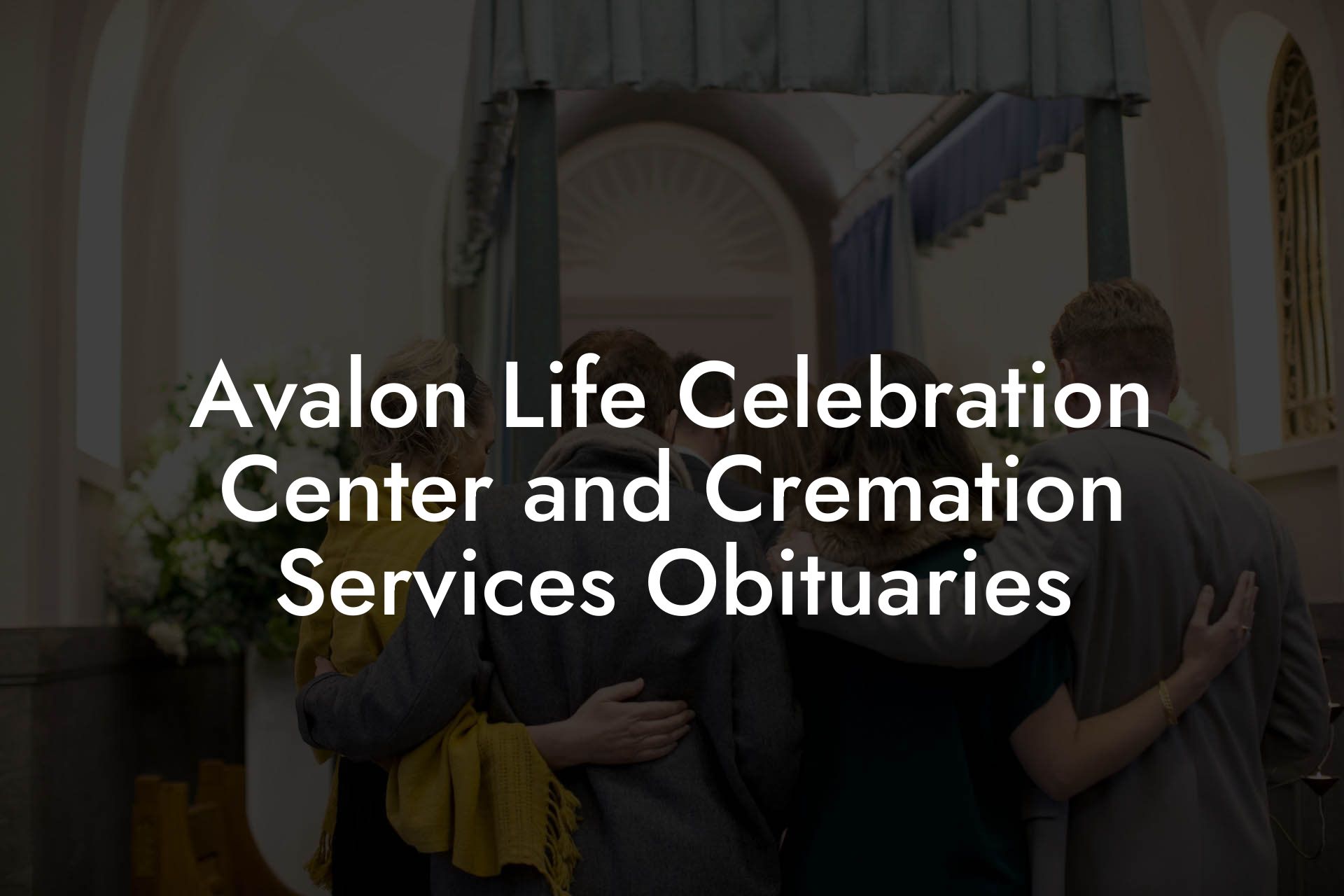 Avalon Life Celebration Center and Cremation Services Obituaries