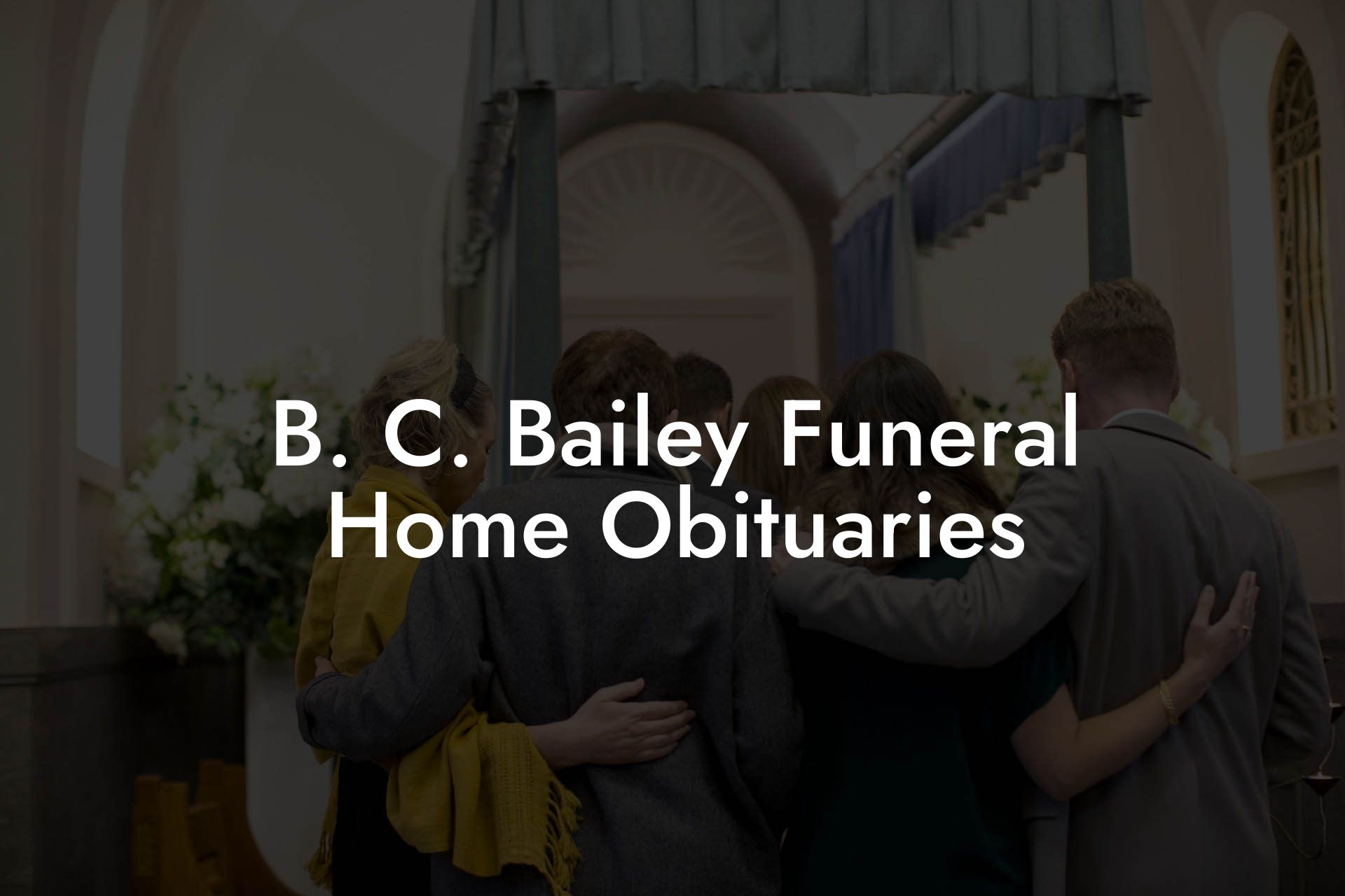 B. C. Bailey Funeral Home Obituaries - Eulogy Assistant