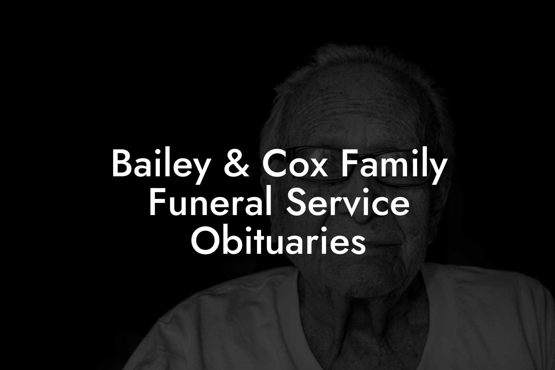 Bailey & Cox Family Funeral Service Obituaries