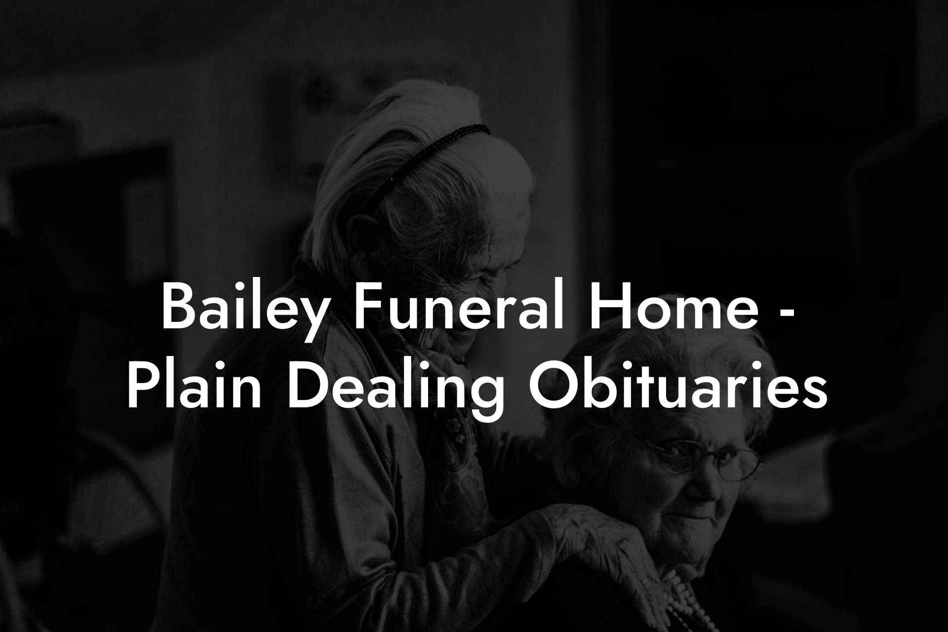 Bailey Funeral Home - Plain Dealing Obituaries