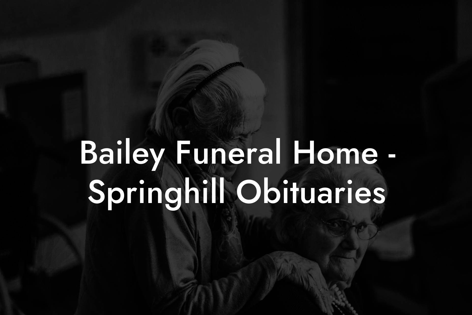 Bailey Funeral Home - Springhill Obituaries