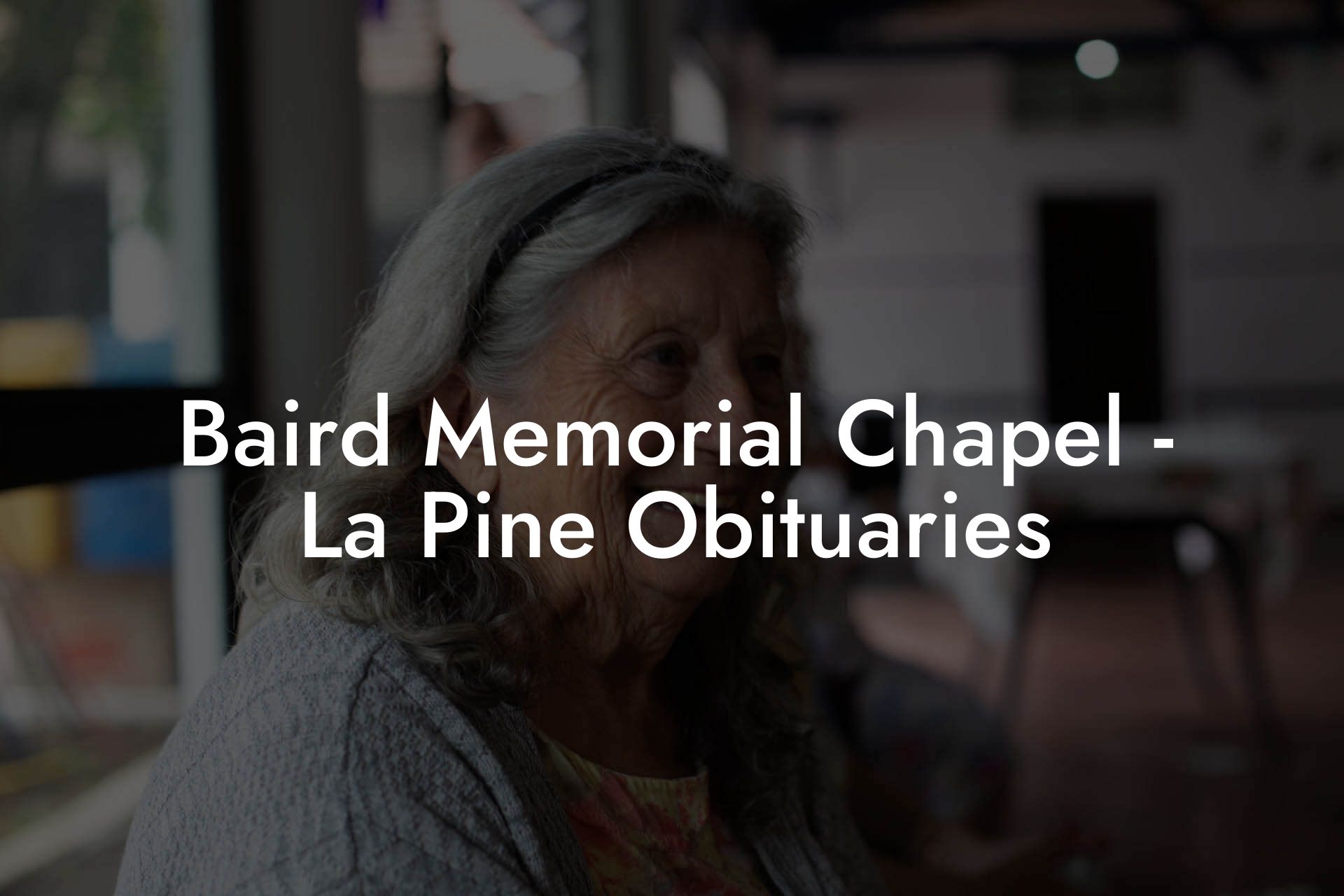 Baird Memorial Chapel - La Pine Obituaries