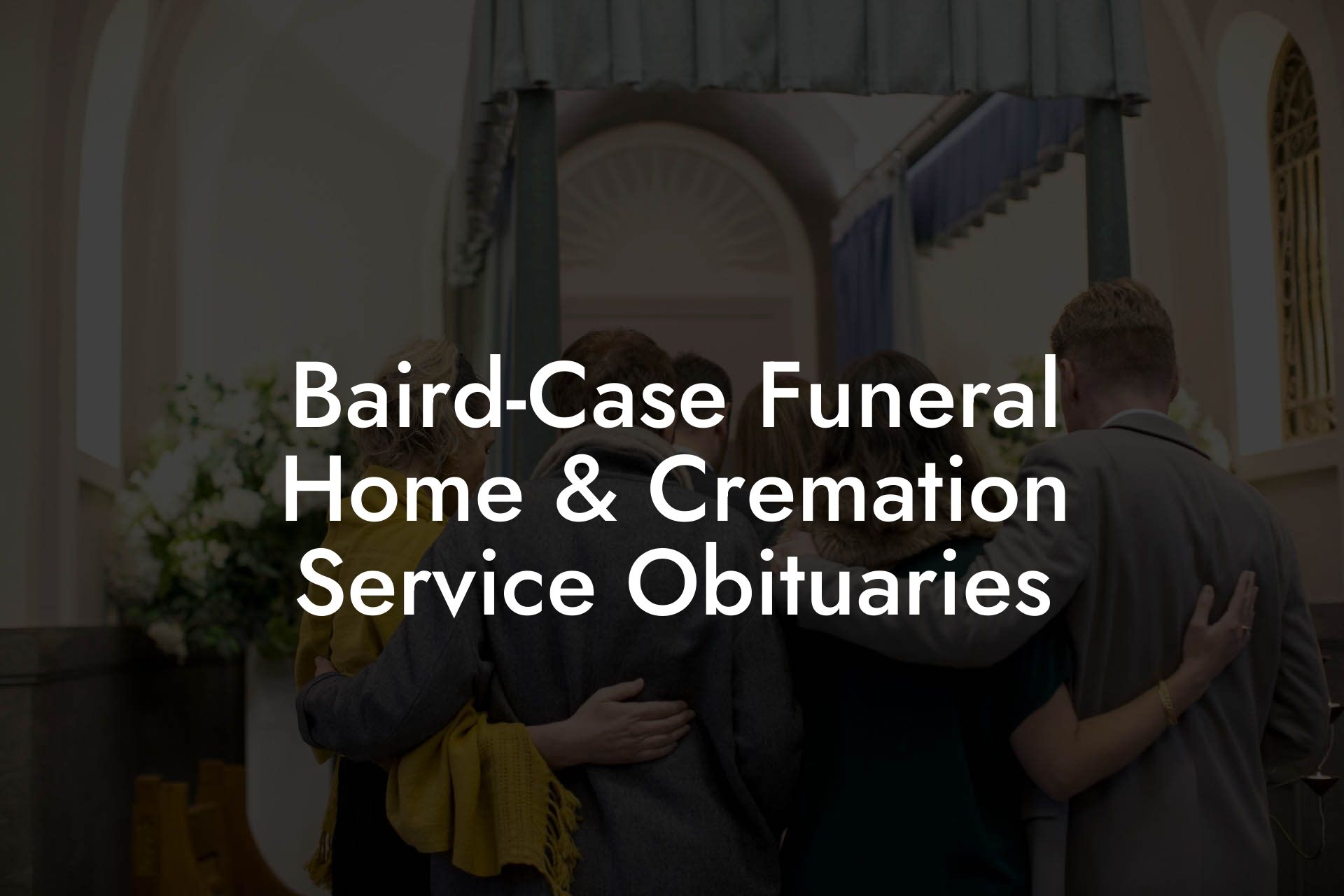 Baird-Case Funeral Home & Cremation Service Obituaries