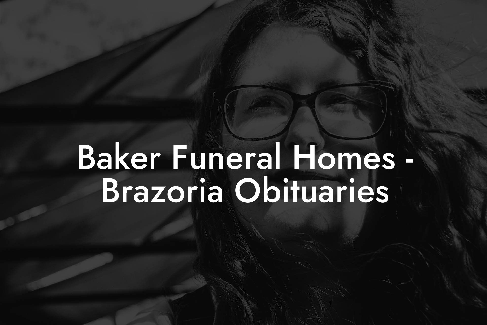 Baker Funeral Homes - Brazoria Obituaries
