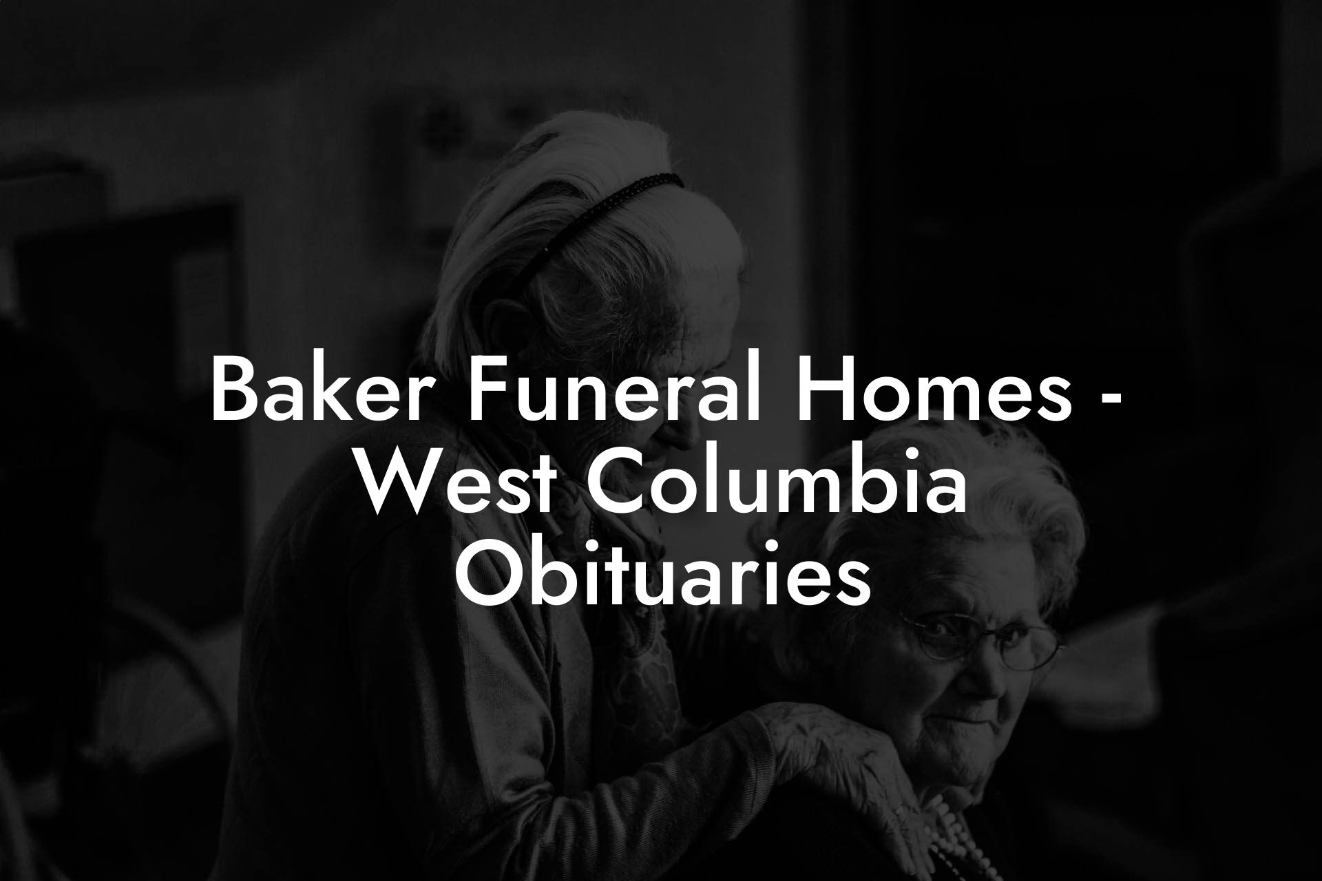 Baker Funeral Homes West Columbia Obituaries Eulogy Assistant