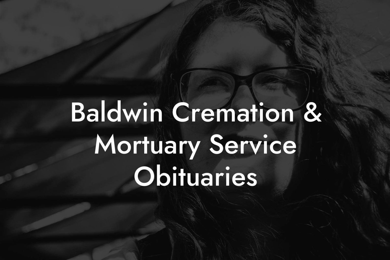 Baldwin Cremation & Mortuary Service Obituaries - Eulogy Assistant