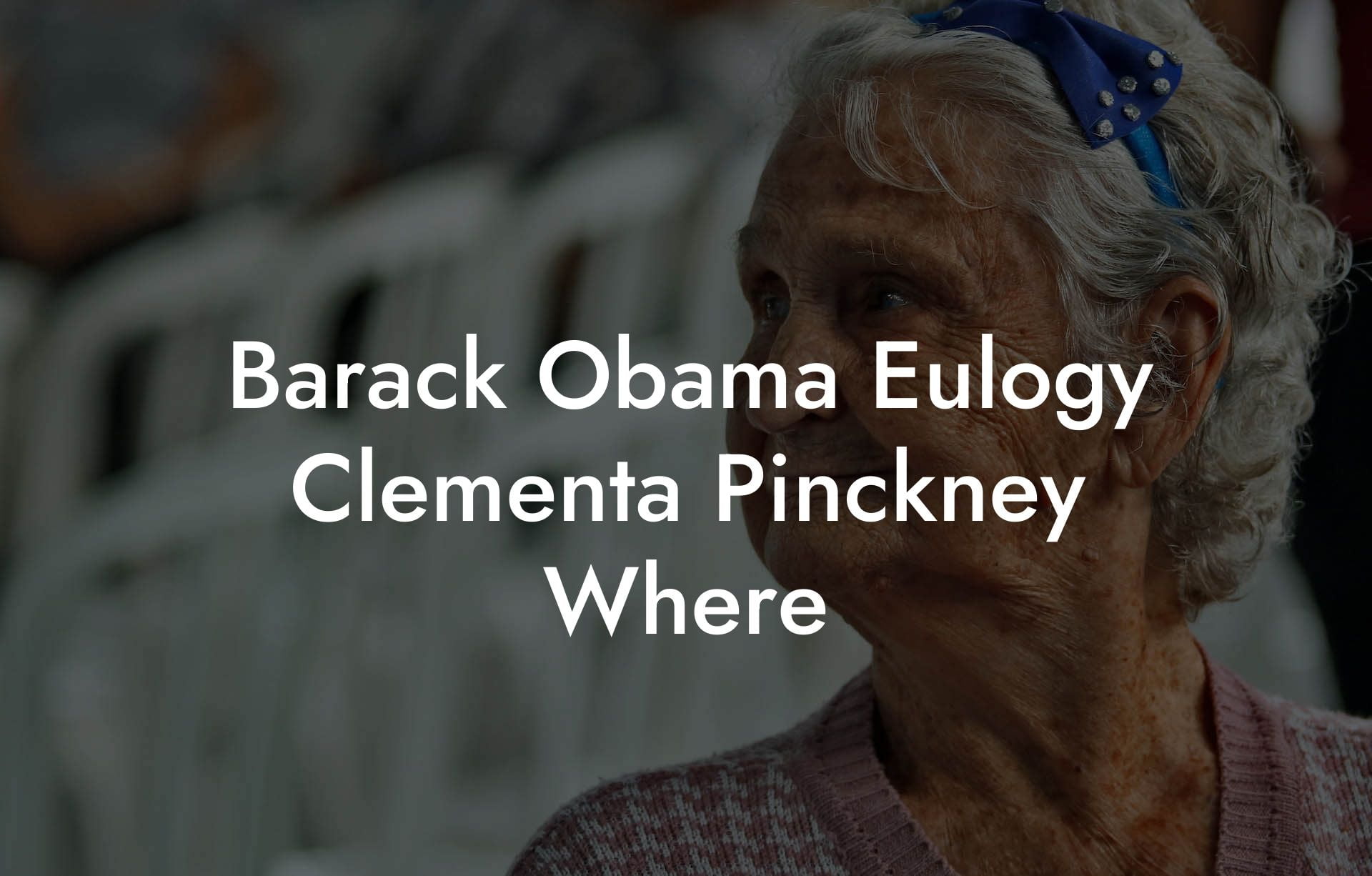 Barack Obama Eulogy Clementa Pinckney Where