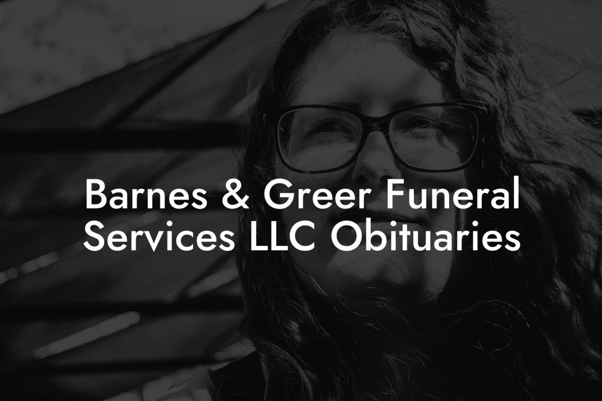 Barnes & Greer Funeral Services LLC Obituaries