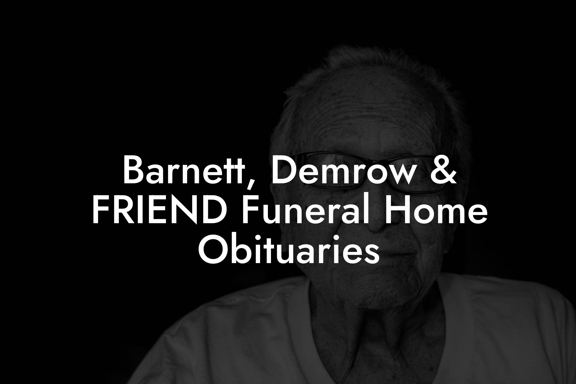 Barnett, Demrow & FRIEND Funeral Home Obituaries