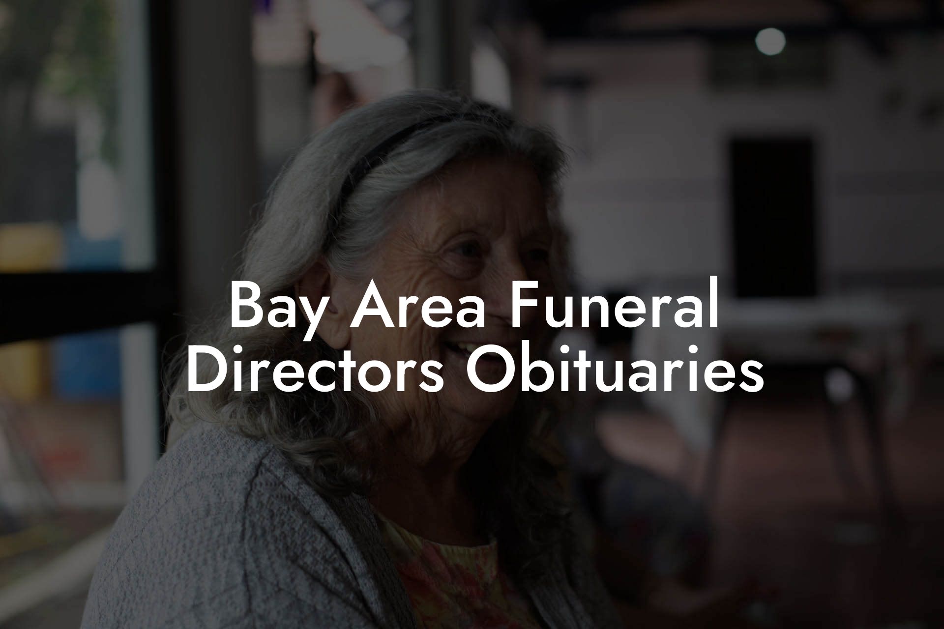 Bay Area Funeral Directors Obituaries